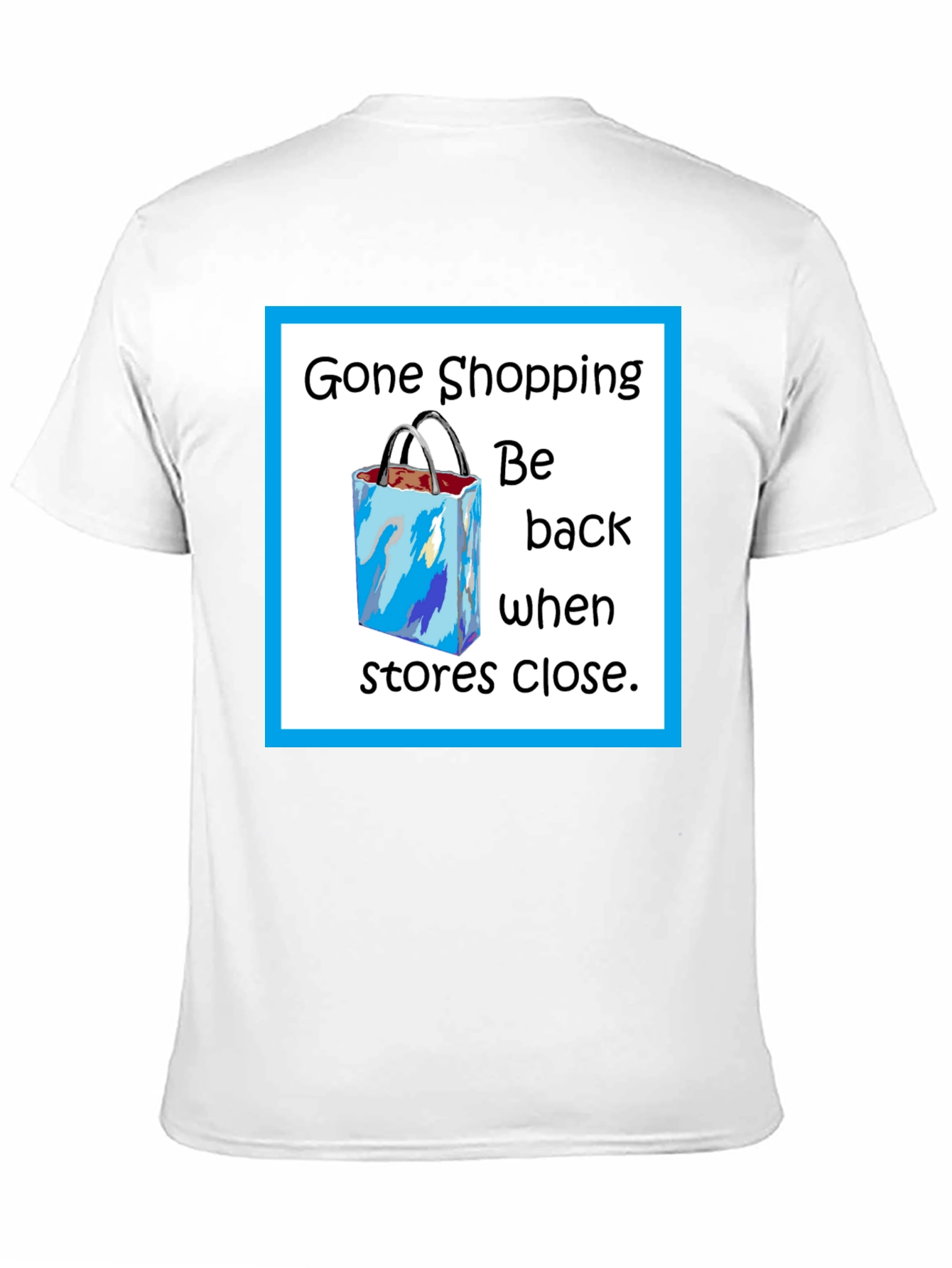 Gone Shopping T-Shirt - Funny Shopper Tee