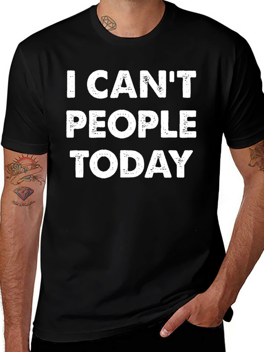Funny I Cant People Today Graphic T-Shirt