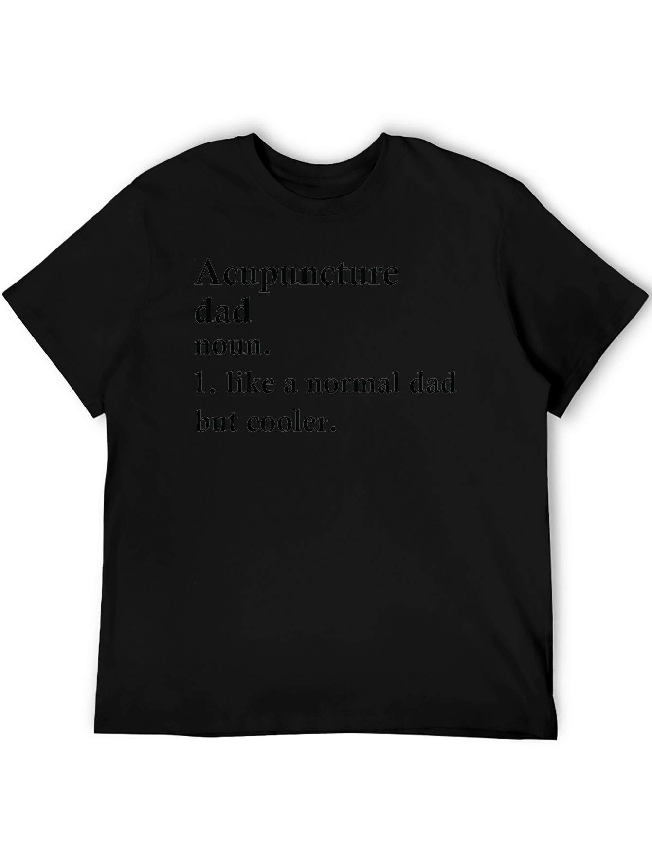 Acupuncture Dad T-Shirt - Cool Fathers Day Gift