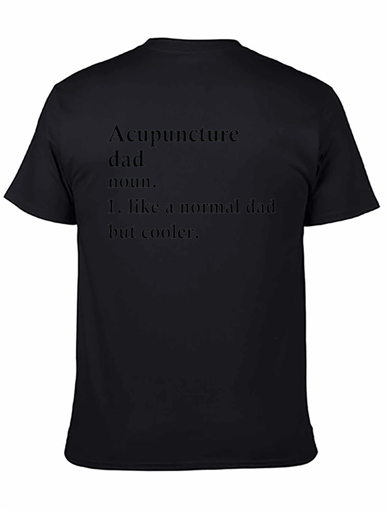 Acupuncture Dad T-Shirt - Cool Fathers Day Gift