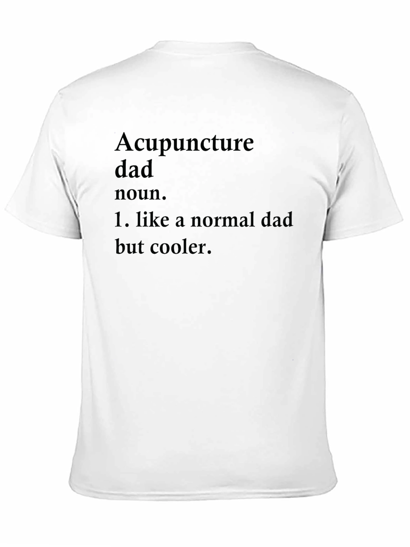 Acupuncture Dad T-Shirt - Cool Fathers Day Gift