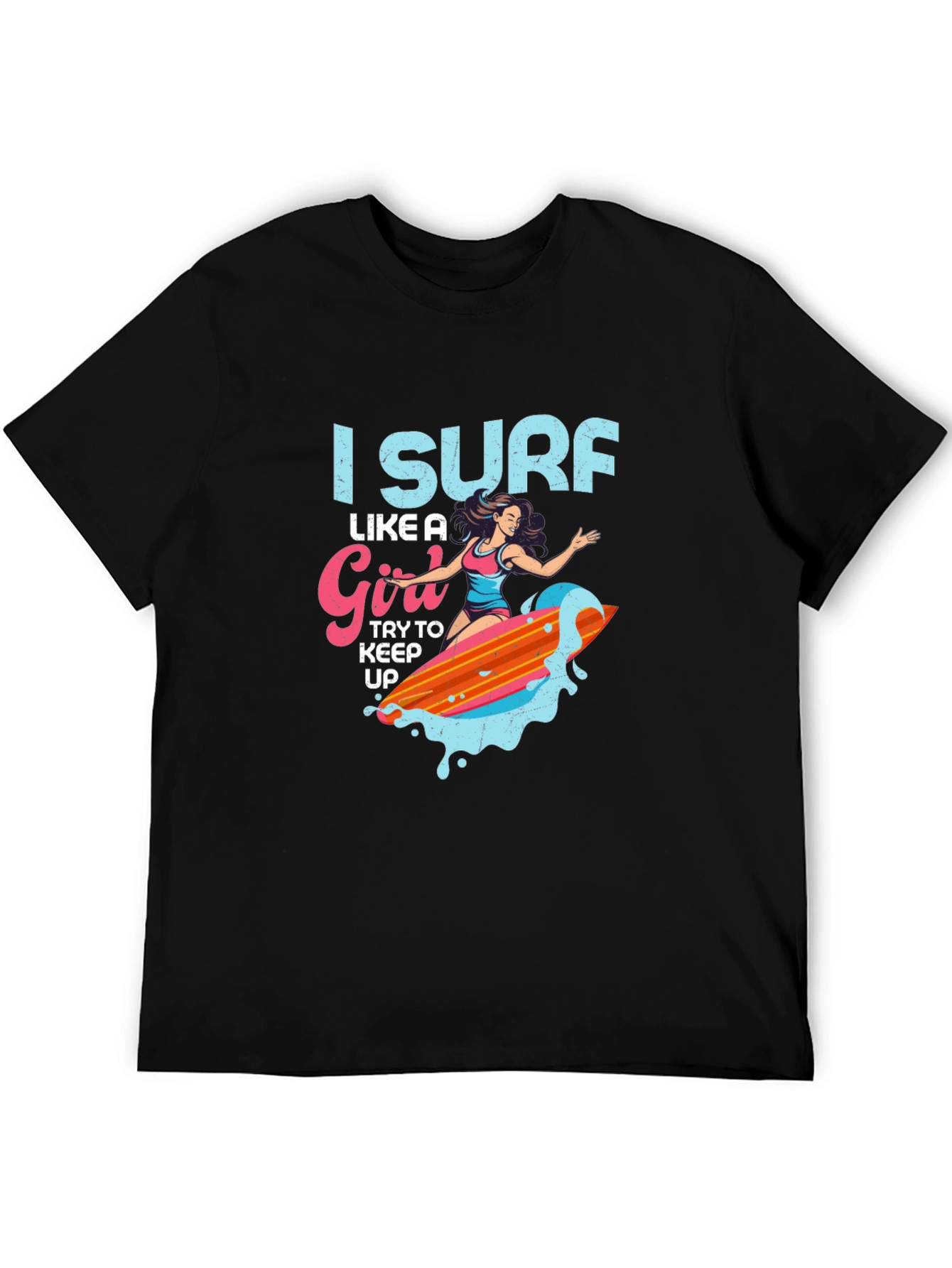 I Surf Like a Girl T-Shirt