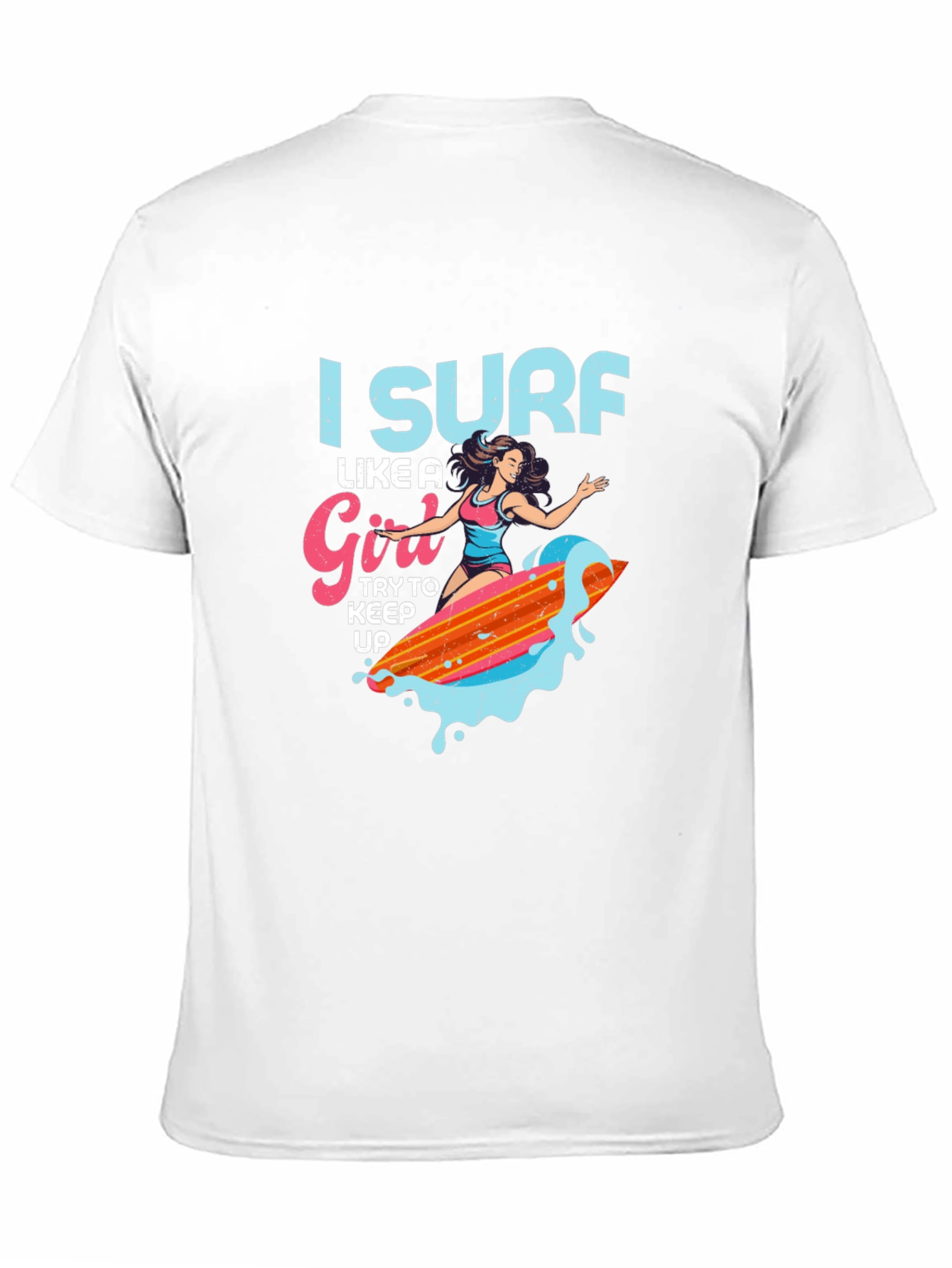 I Surf Like a Girl T-Shirt