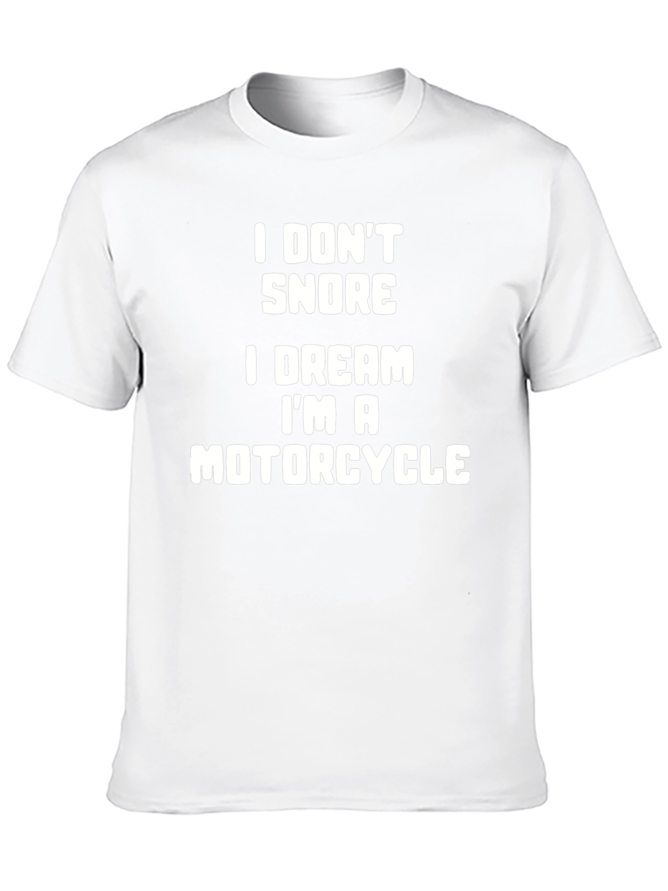 I Dont Snore I Dream Motorcycle T-Shirt