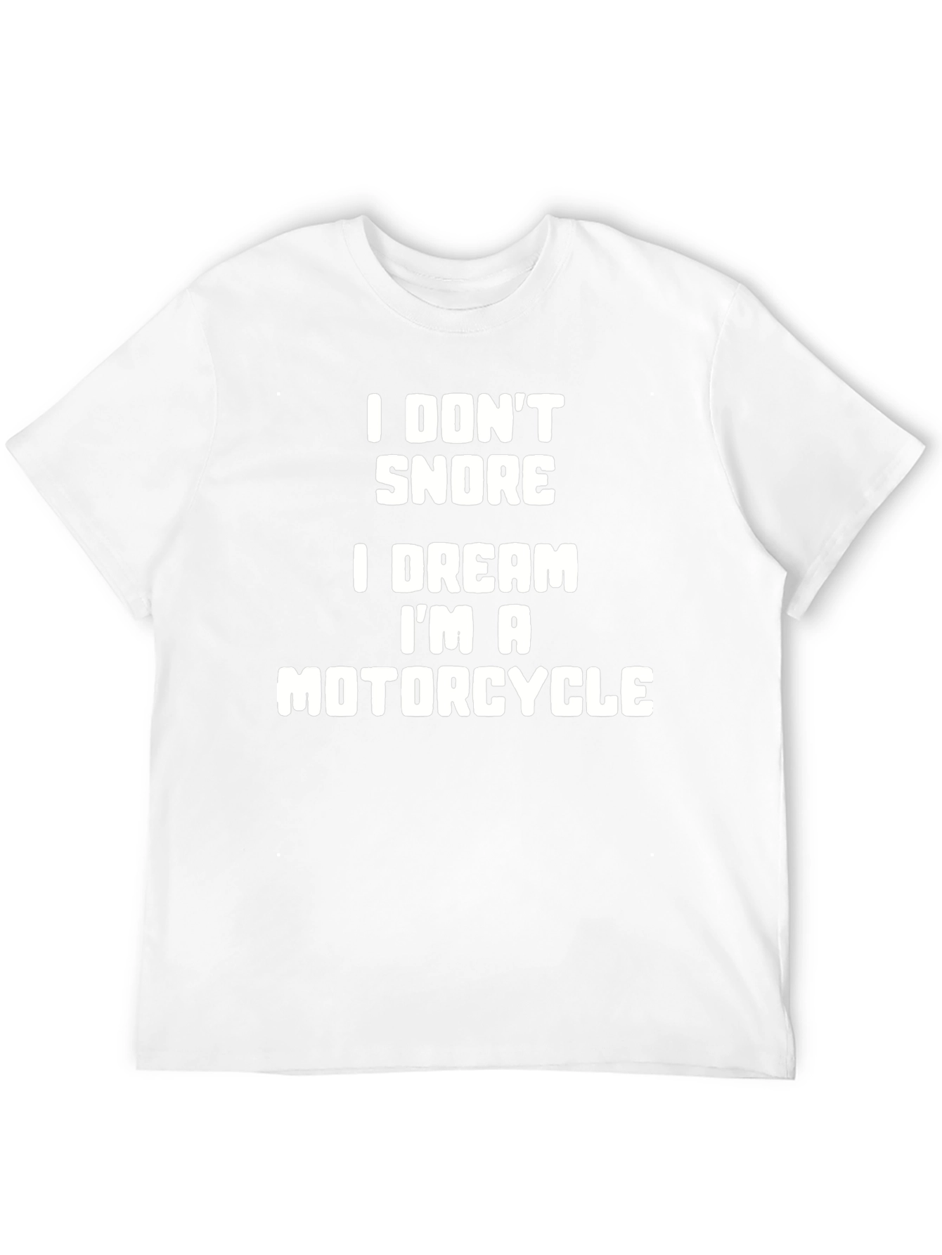 I Dont Snore I Dream Motorcycle T-Shirt
