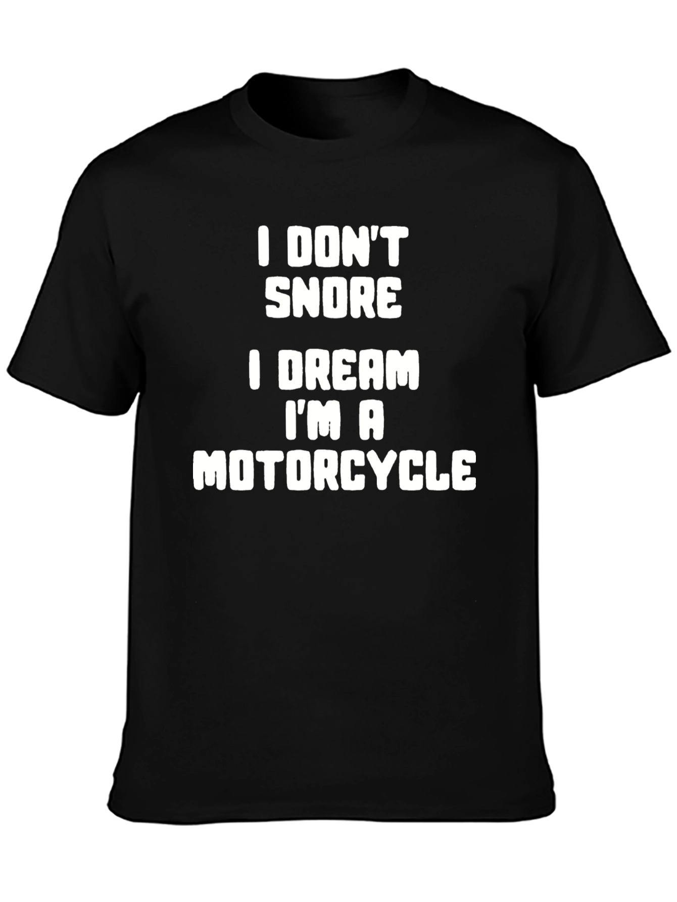 I Dont Snore I Dream Motorcycle T-Shirt