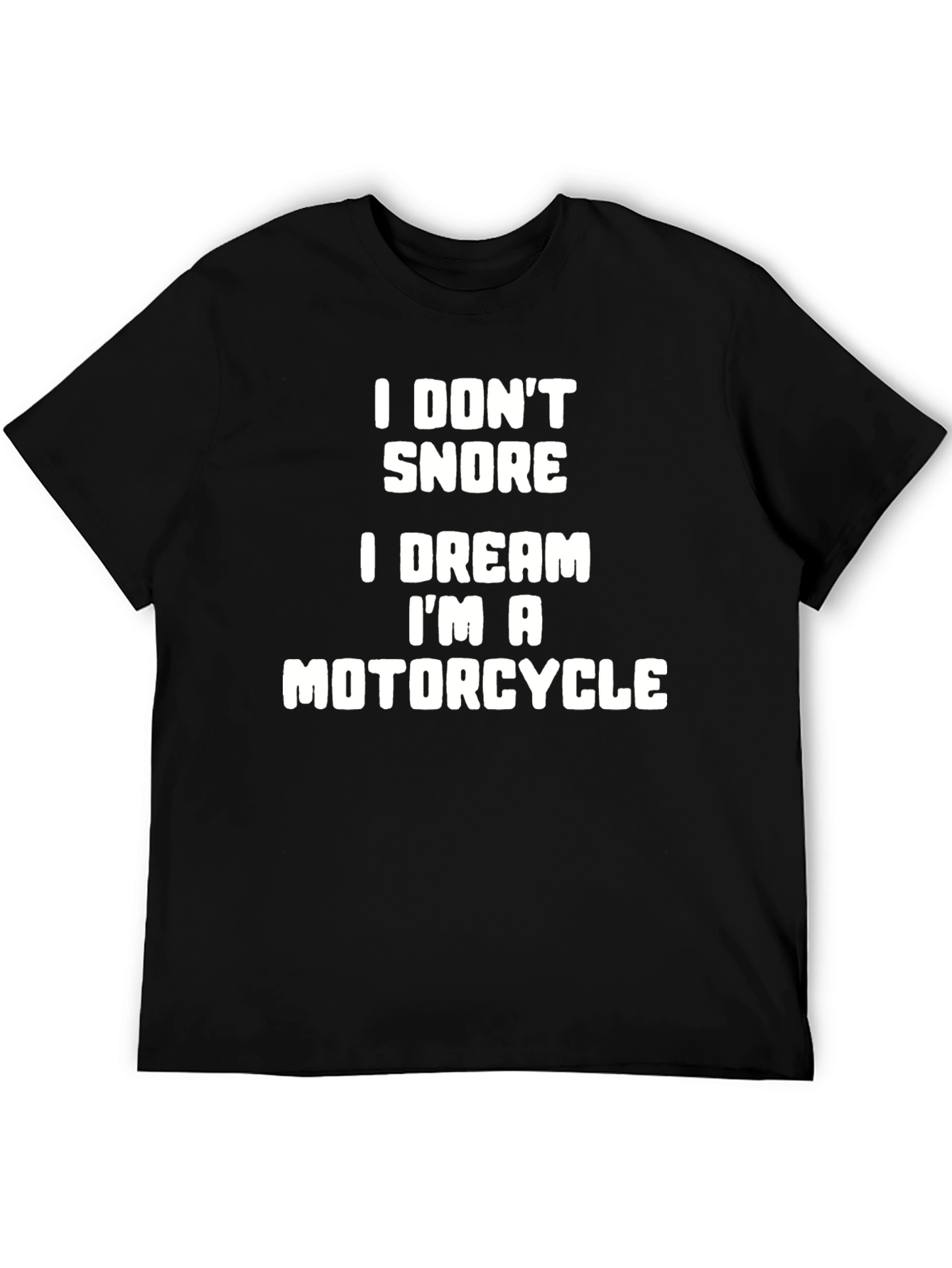 I Dont Snore I Dream Motorcycle T-Shirt