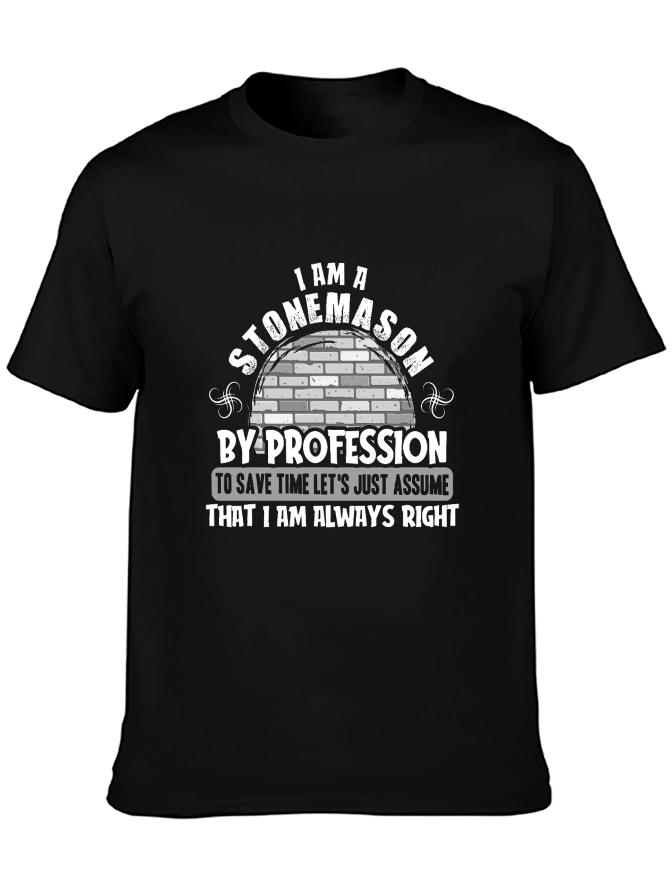 Stonemason Profession T-Shirt - Always Right!