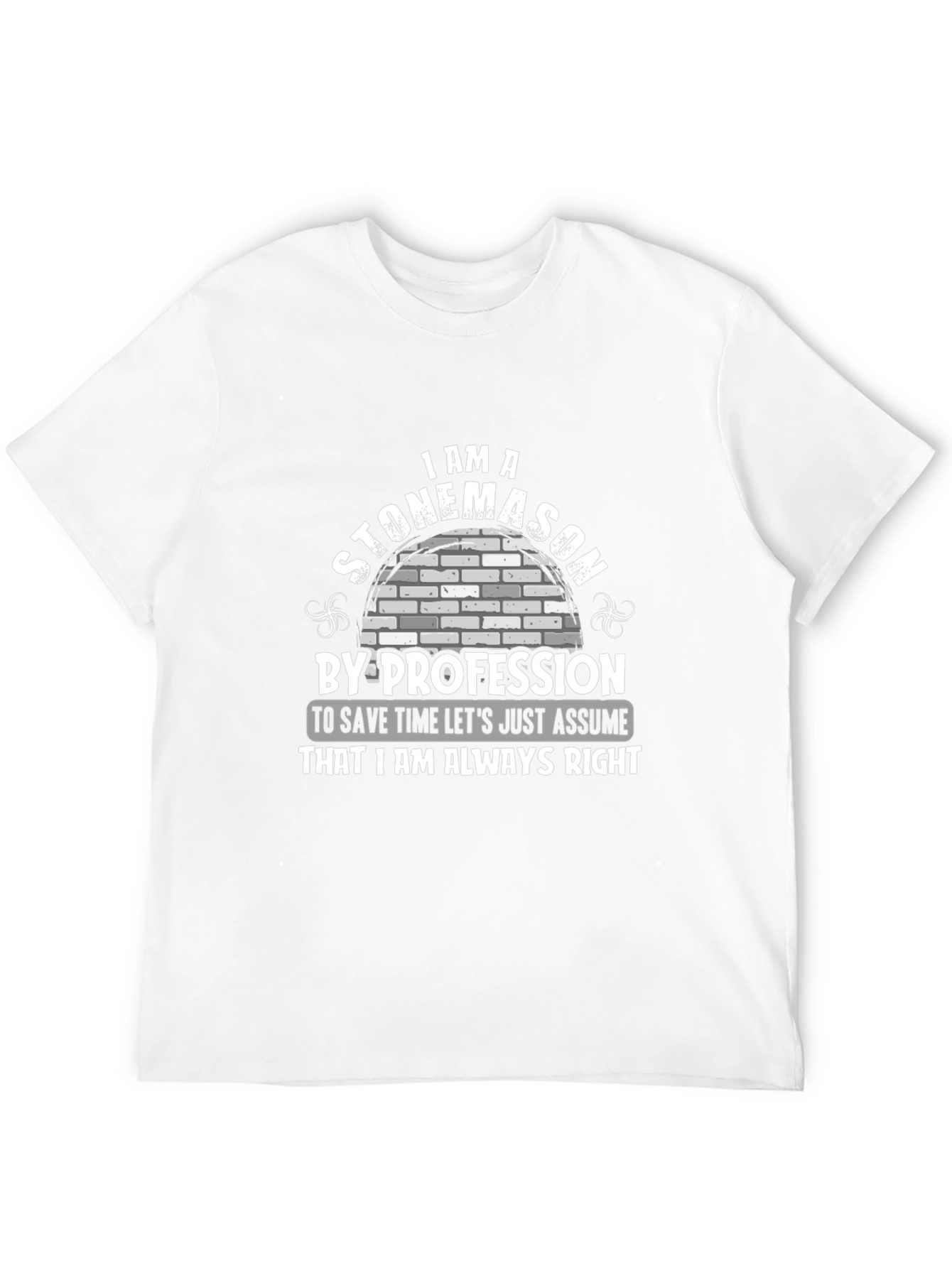 Stonemason Profession T-Shirt - Always Right!