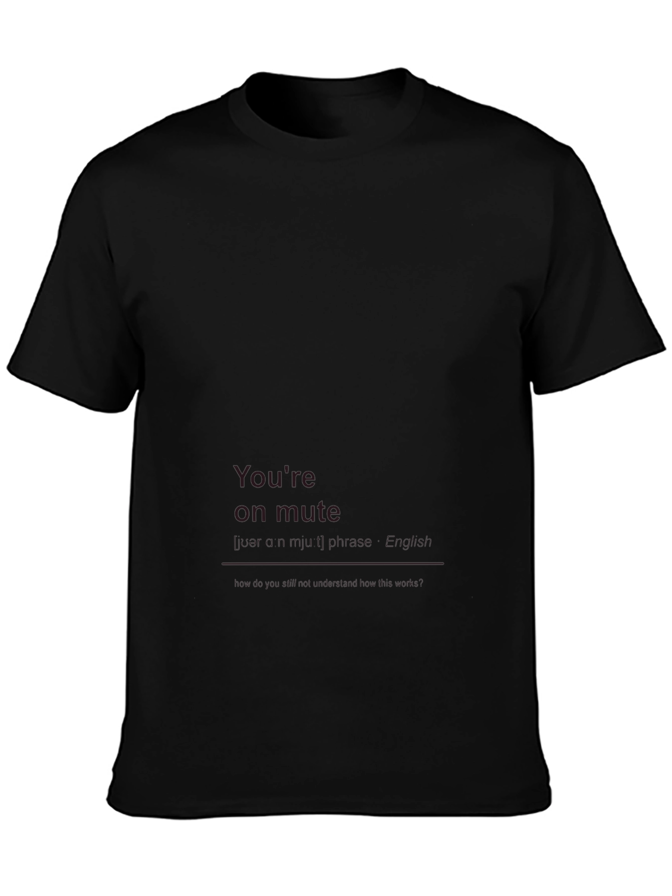 Youre On Mute Funny Graphic T-Shirt