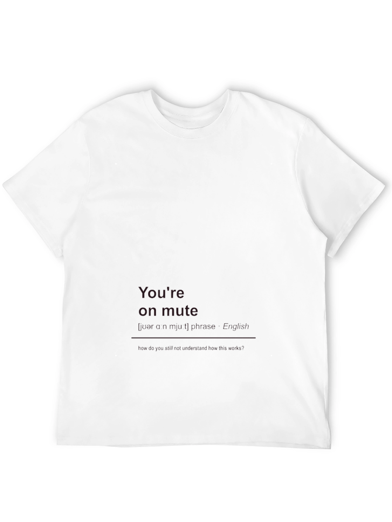 Youre On Mute Funny Graphic T-Shirt