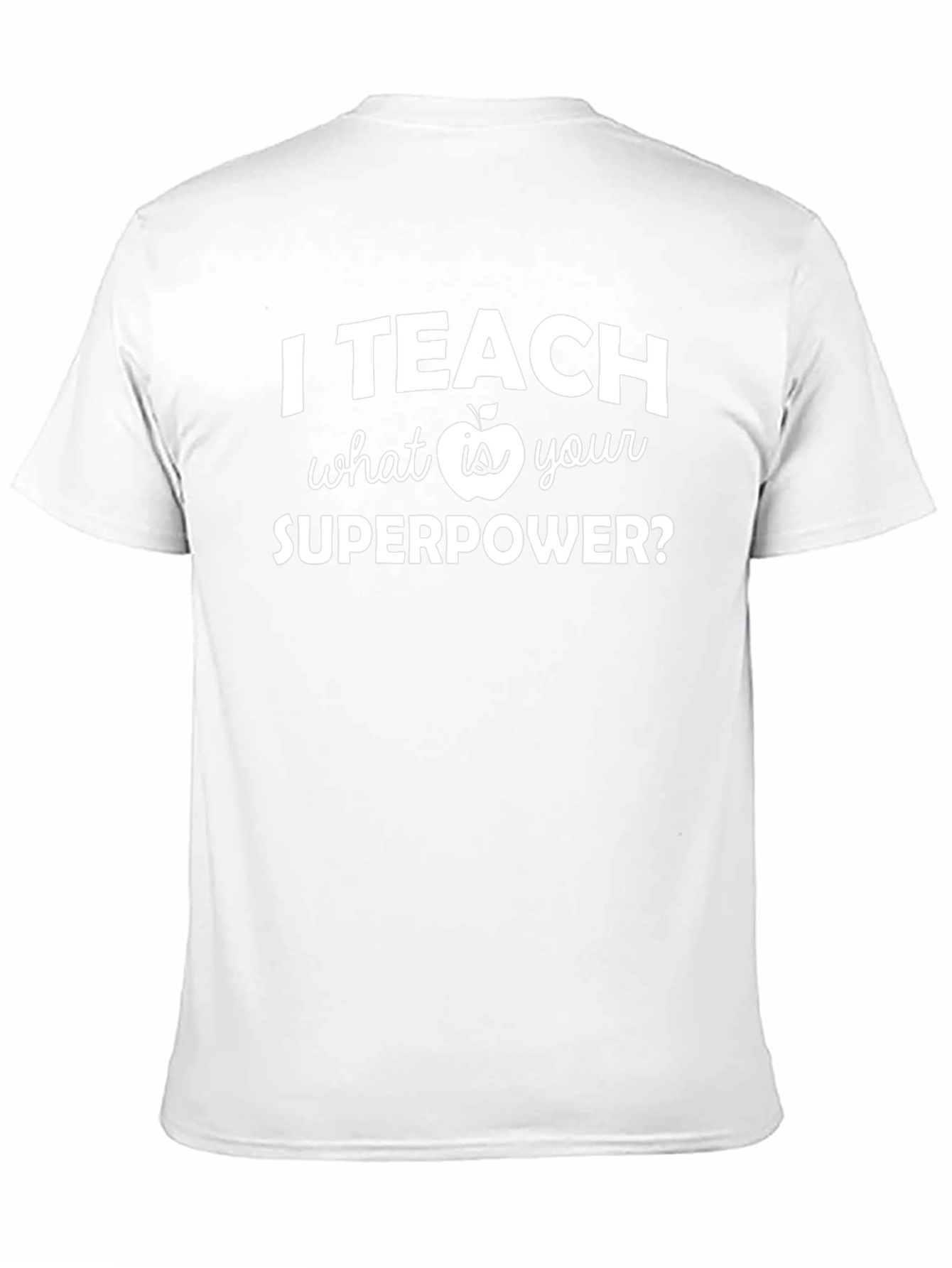 I Teach What Is Your Superpower T-Shirt
