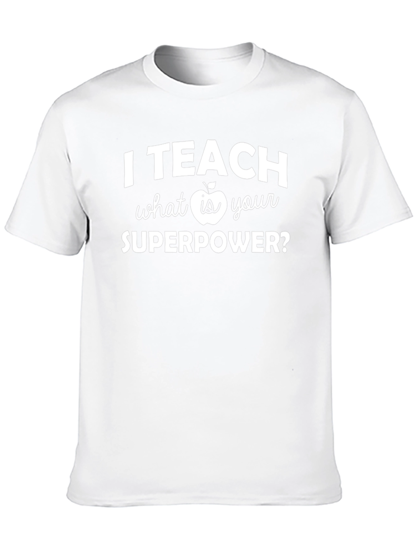 I Teach What Is Your Superpower T-Shirt