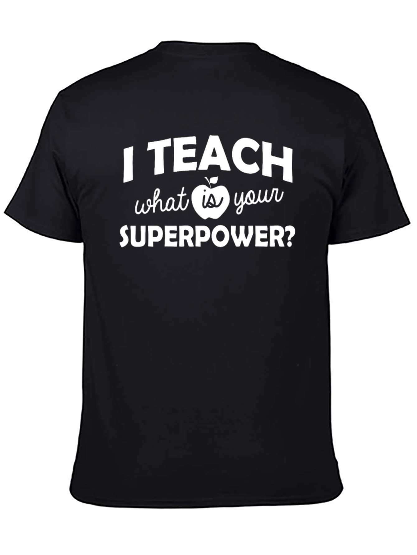 I Teach What Is Your Superpower T-Shirt