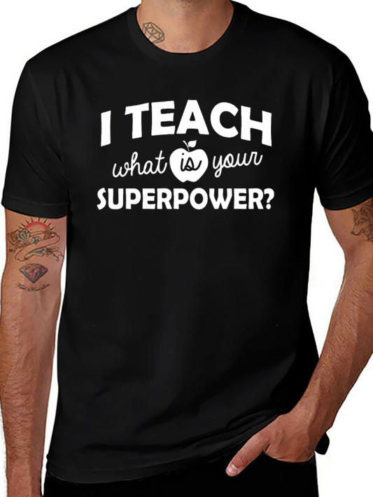 I Teach What Is Your Superpower T-Shirt
