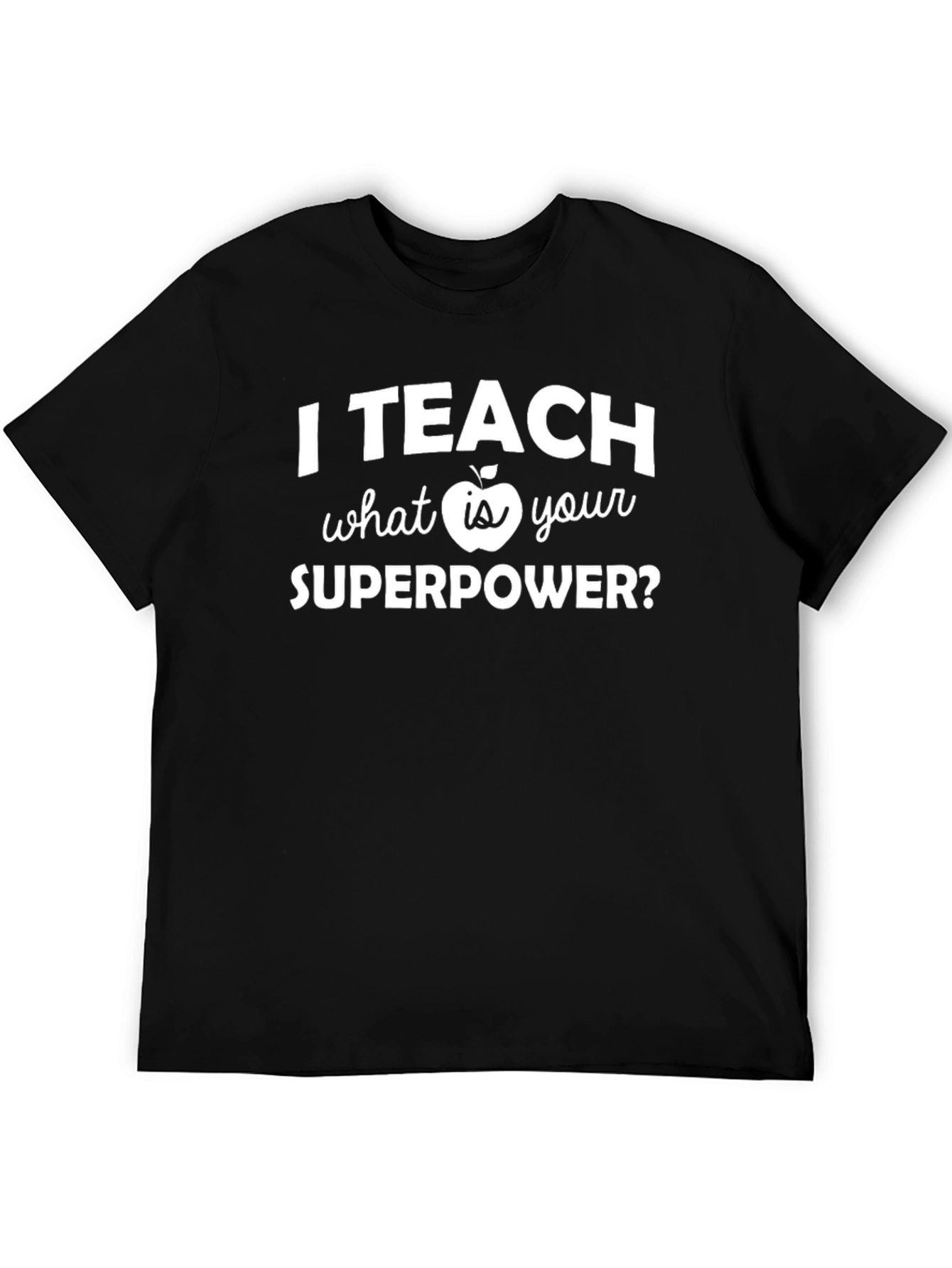 I Teach What Is Your Superpower T-Shirt