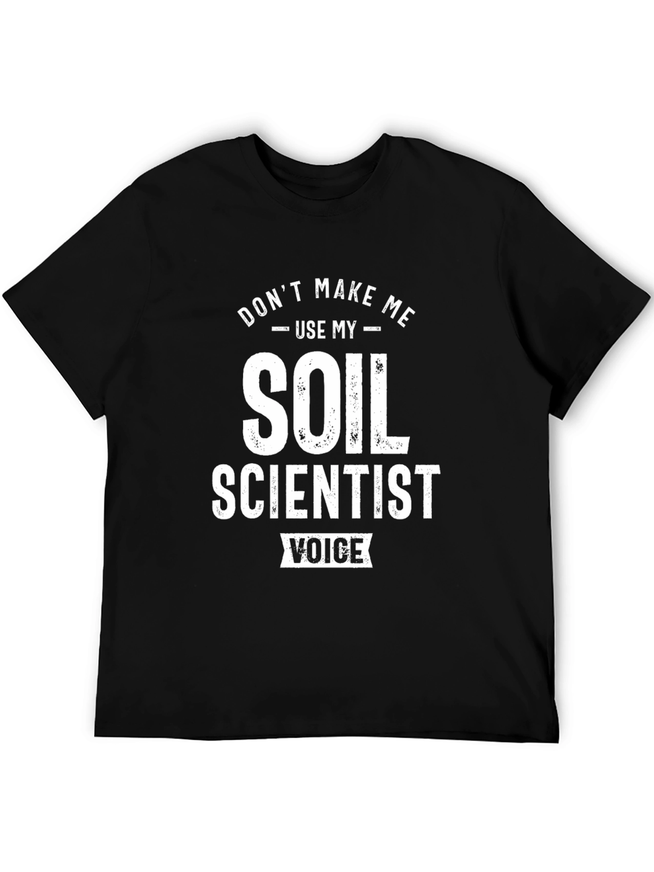 Soil Scientist Voice T-Shirt - Funny Science Tee