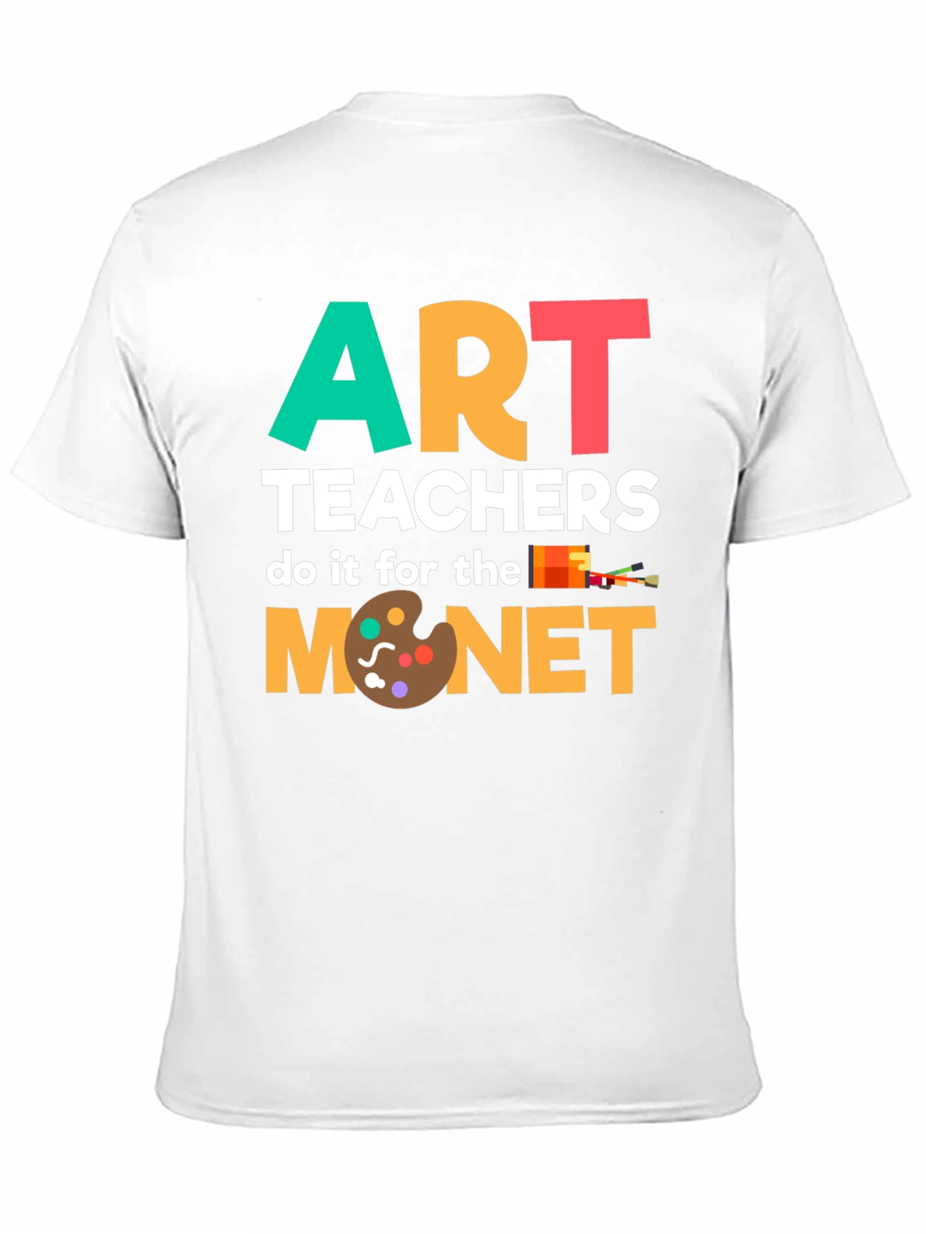 Art Teachers Do It For The Monet T-Shirt