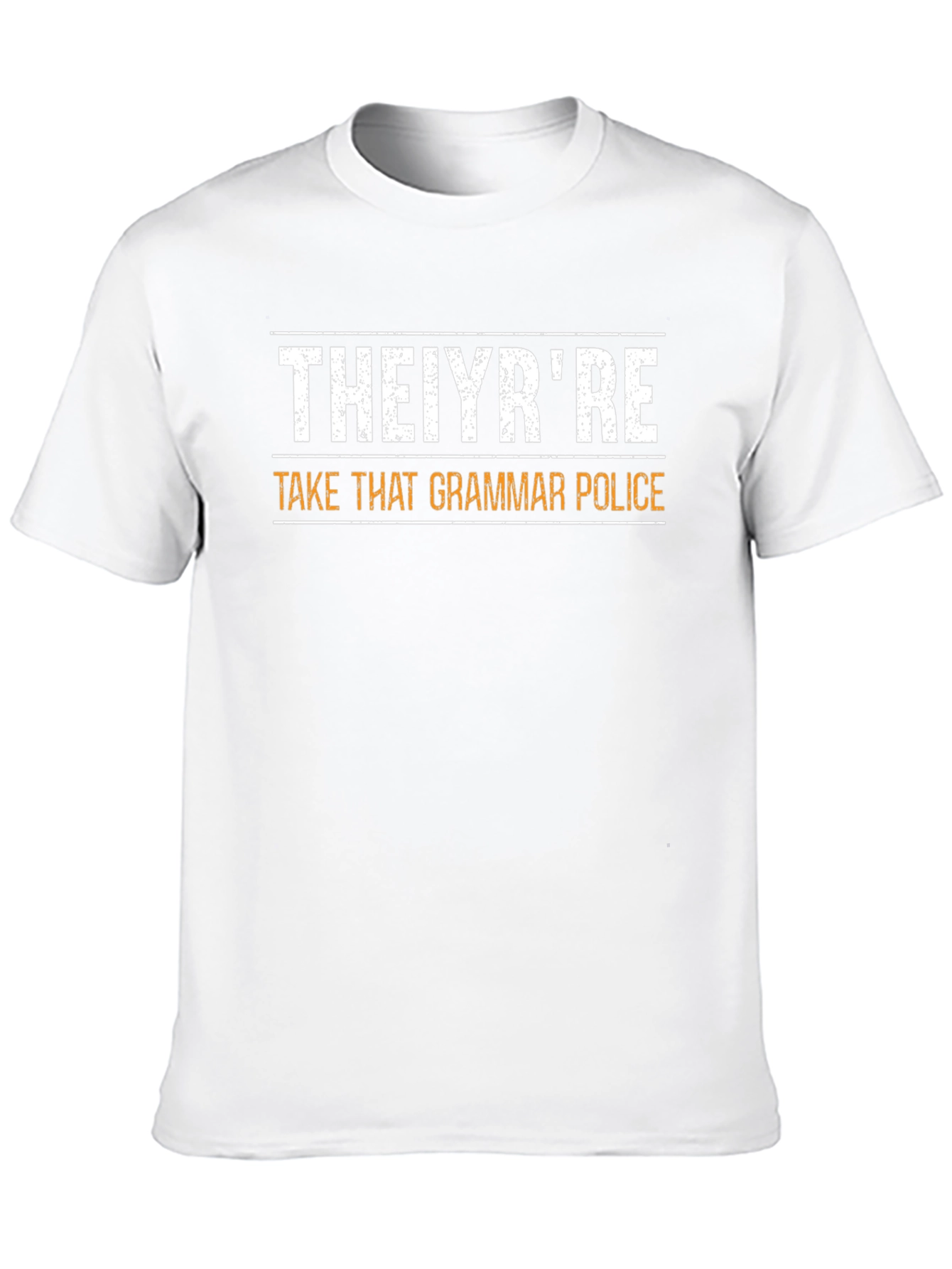 THEIYRRE Take That Grammar Police Funny T-Shirt