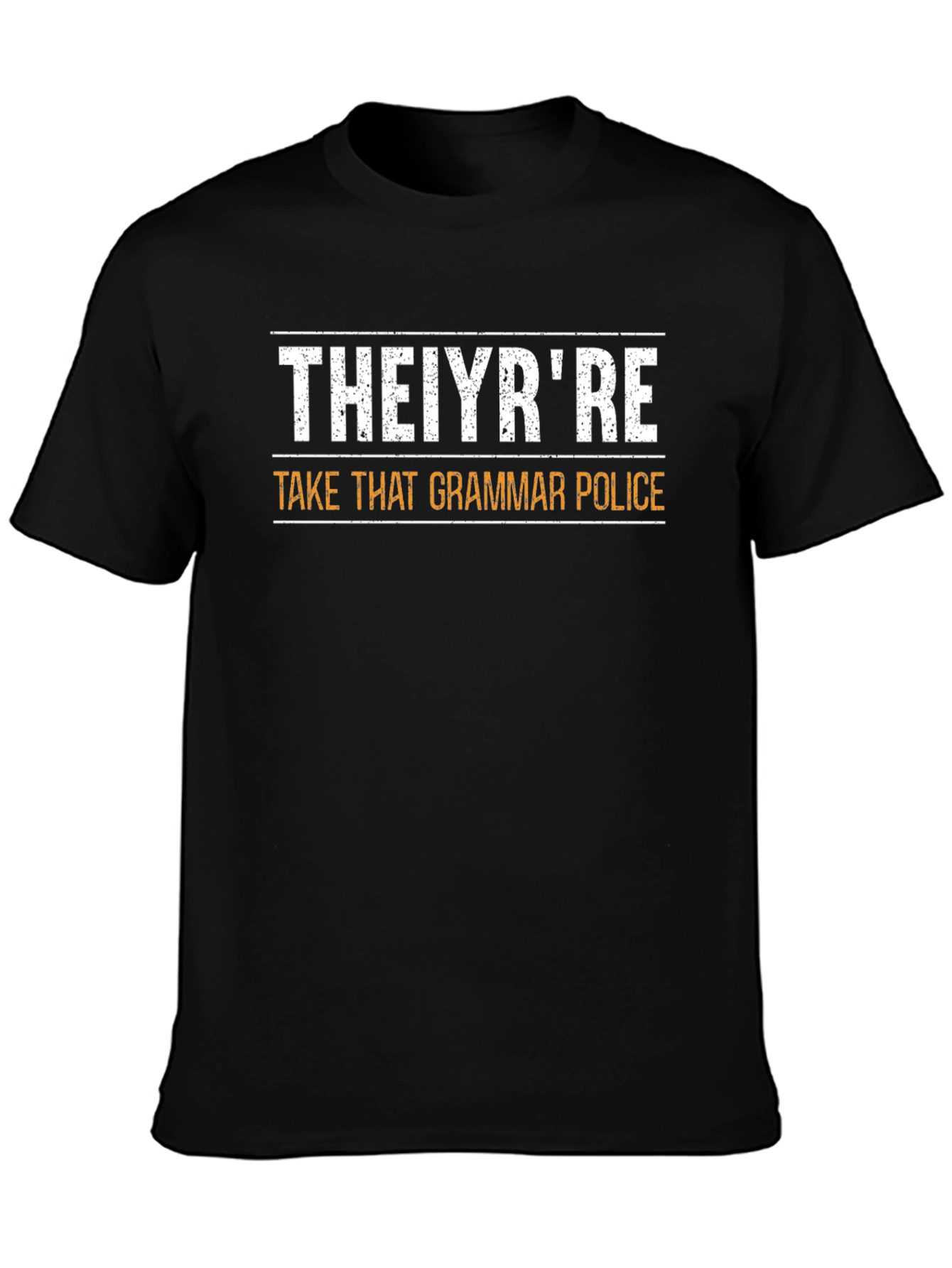 THEIYRRE Take That Grammar Police Funny T-Shirt
