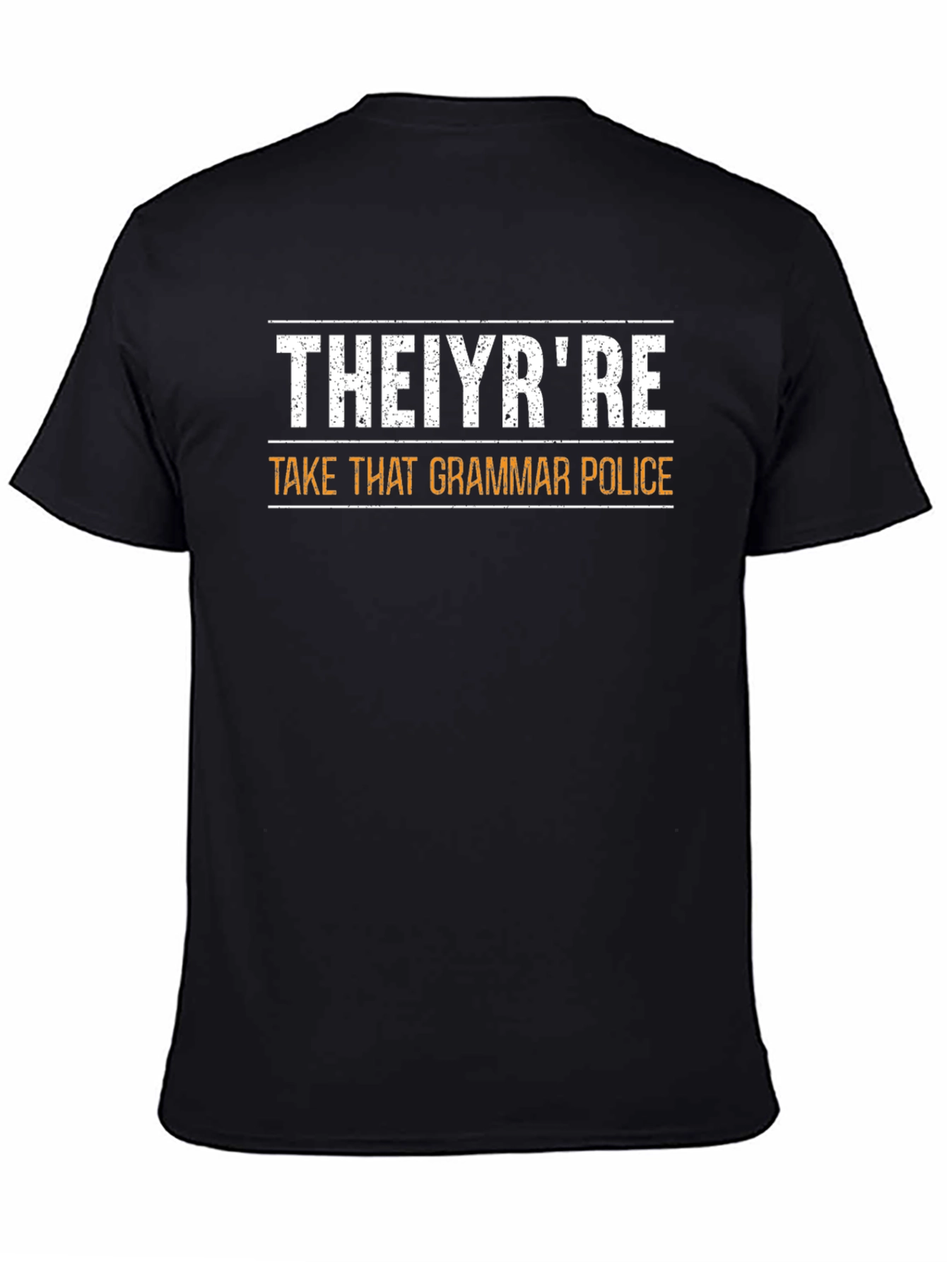 THEIYRRE Take That Grammar Police Funny T-Shirt