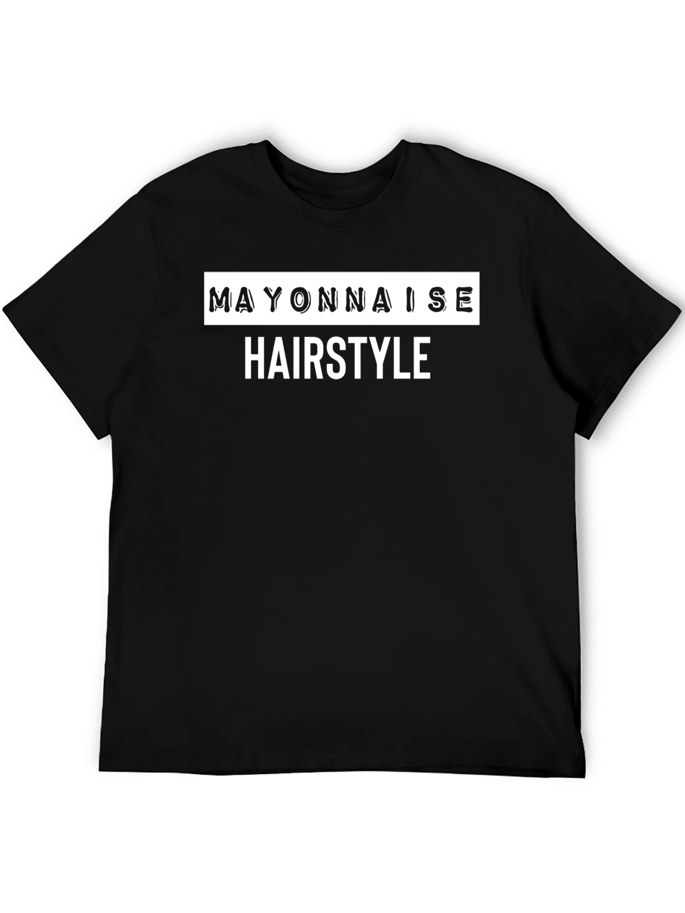 Mayonnaise Hairstyle Graphic T-Shirt