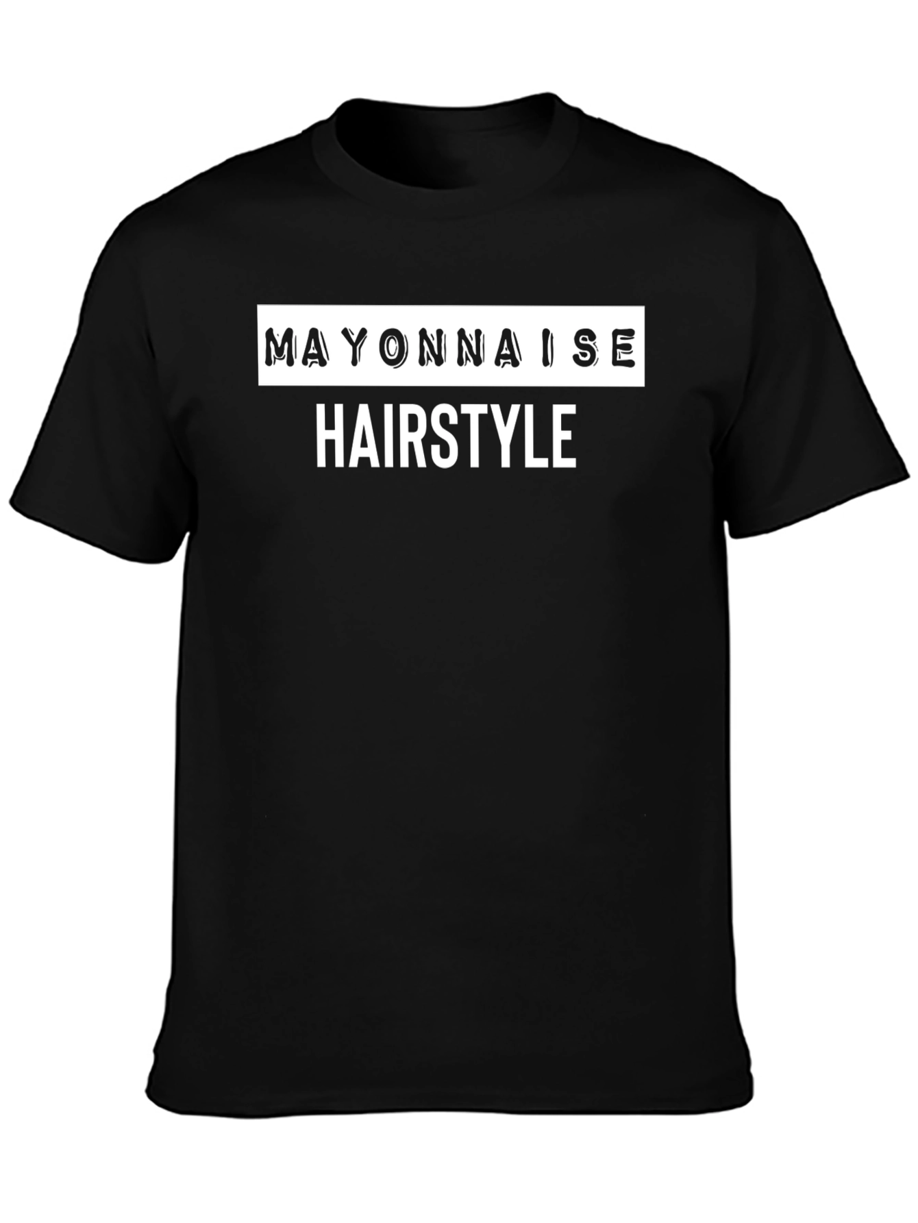 Mayonnaise Hairstyle Graphic T-Shirt