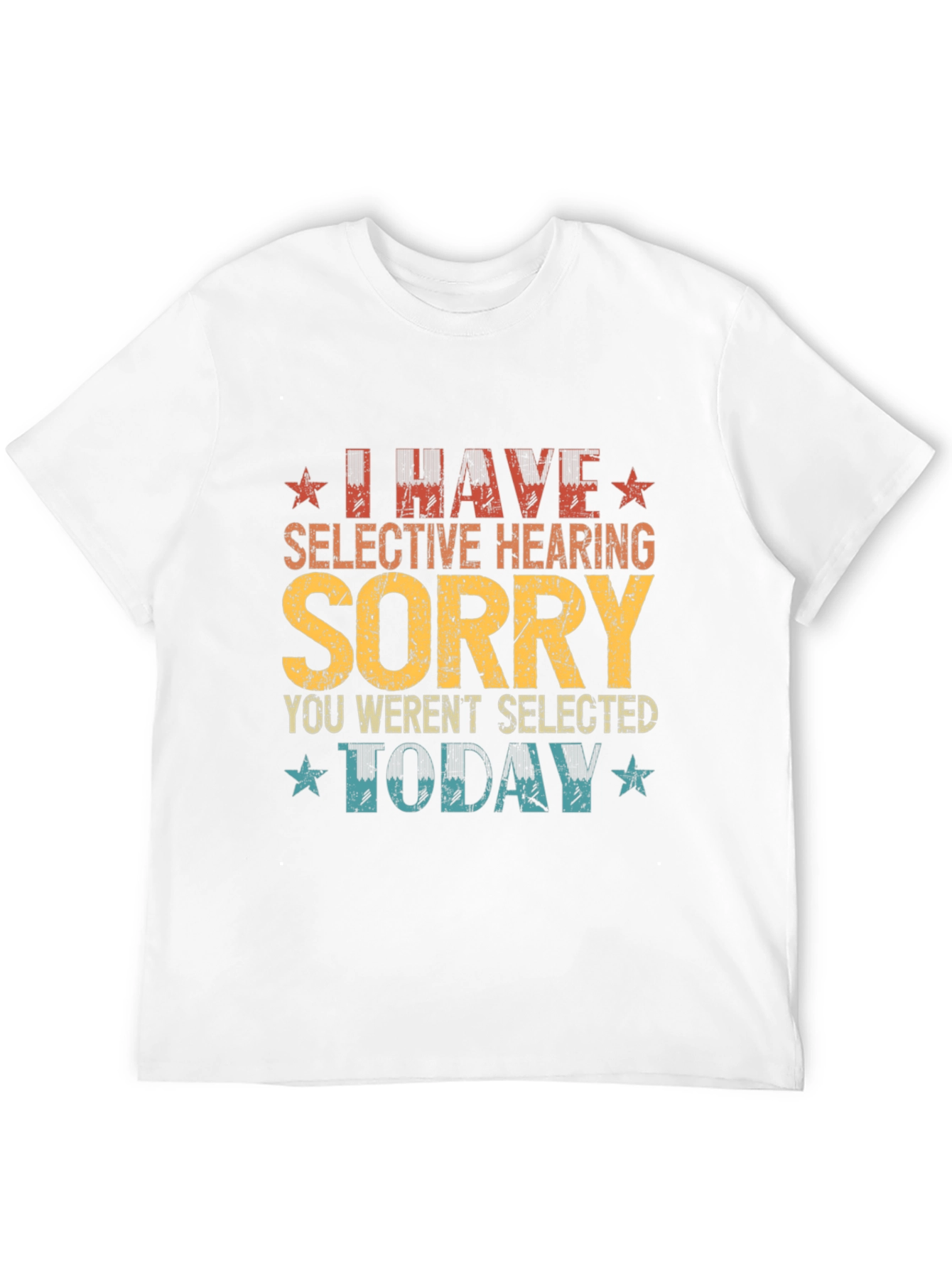 I Have Selective Hearing Funny Graphic Tee