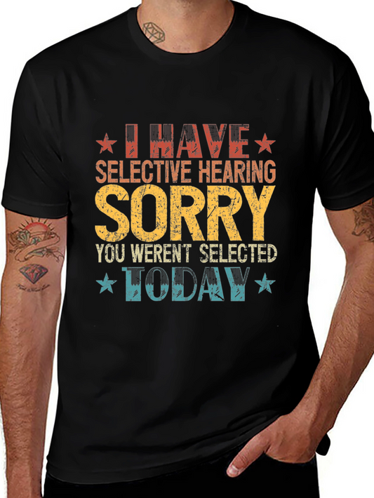 I Have Selective Hearing Funny Graphic Tee