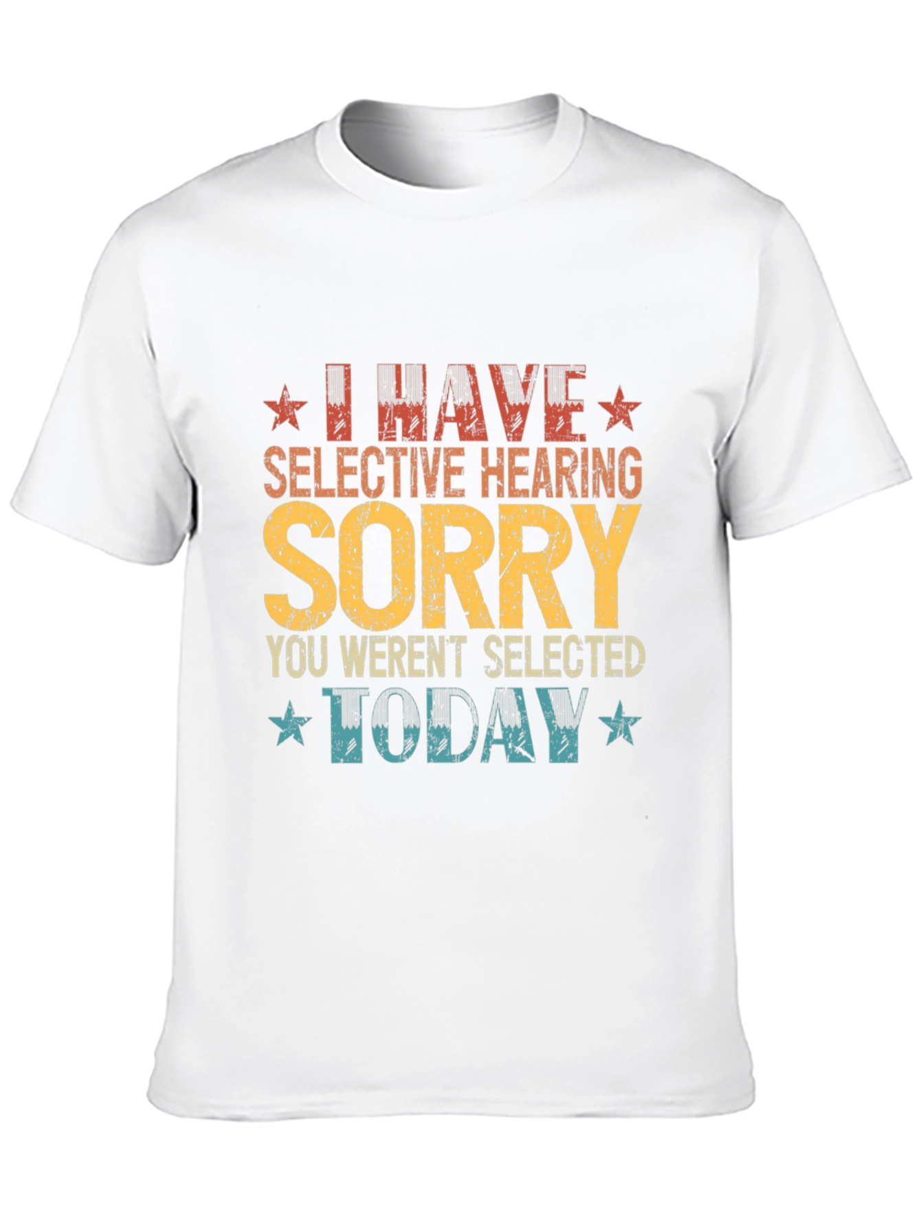 I Have Selective Hearing Funny Graphic Tee