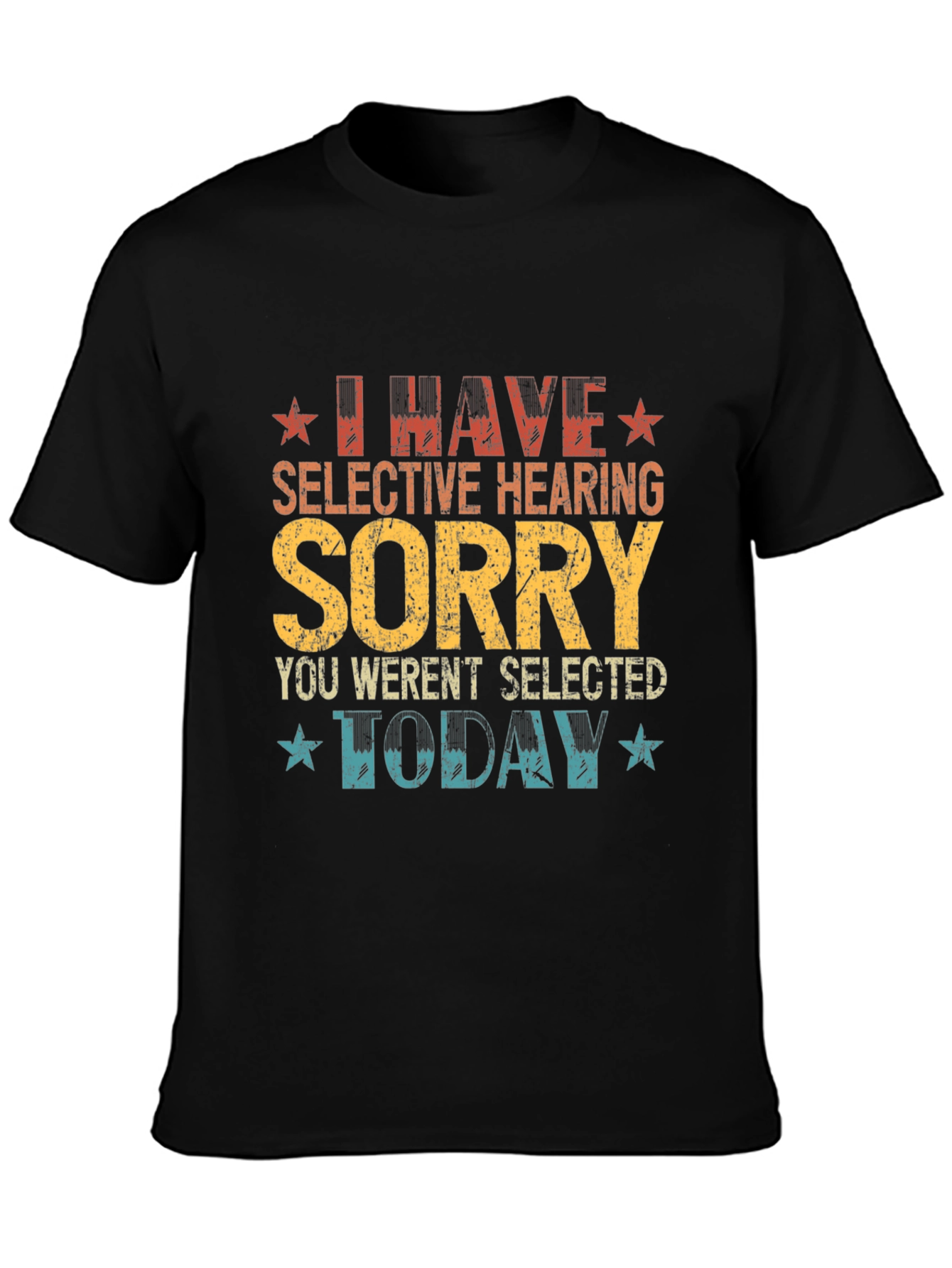I Have Selective Hearing Funny Graphic Tee