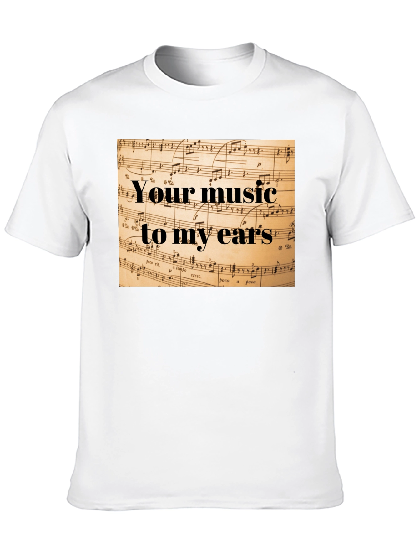 Your Music to My Ears Graphic T-Shirt