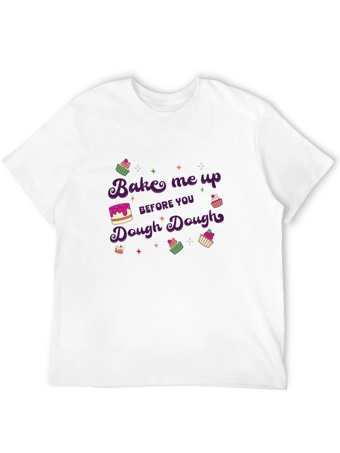 Bake Me Up Dough Dough T-Shirt