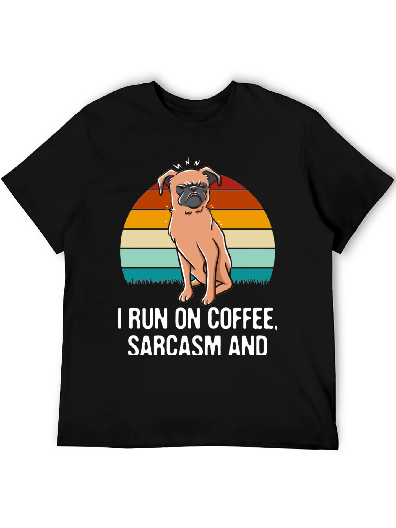 I Run On Coffee Sarcasm and Pugs T-Shirt