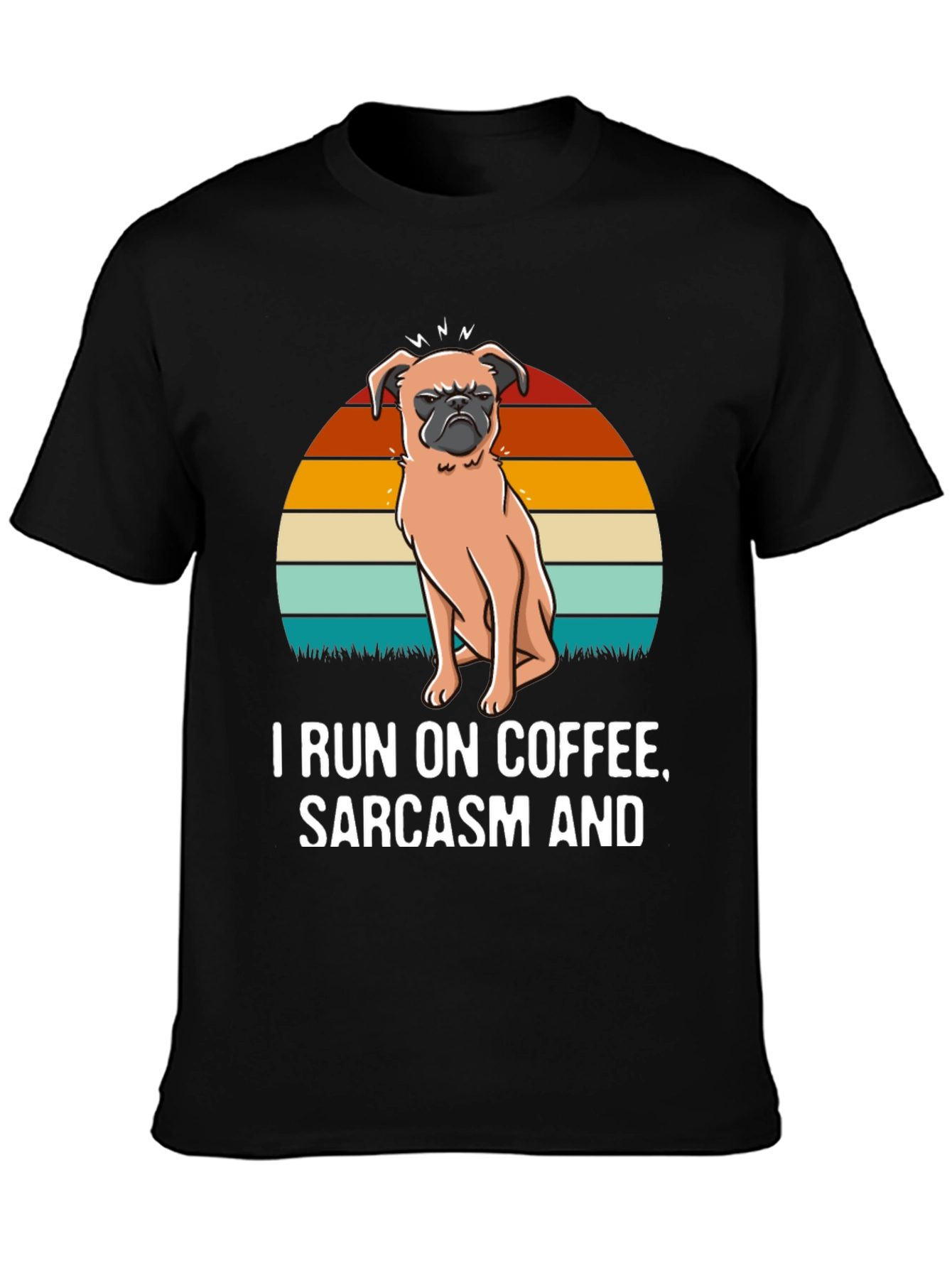 I Run On Coffee Sarcasm and Pugs T-Shirt