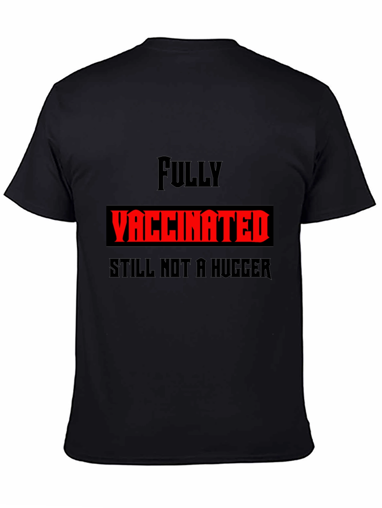 Fully Vaccinated Still Not a Hugger Graphic Tee