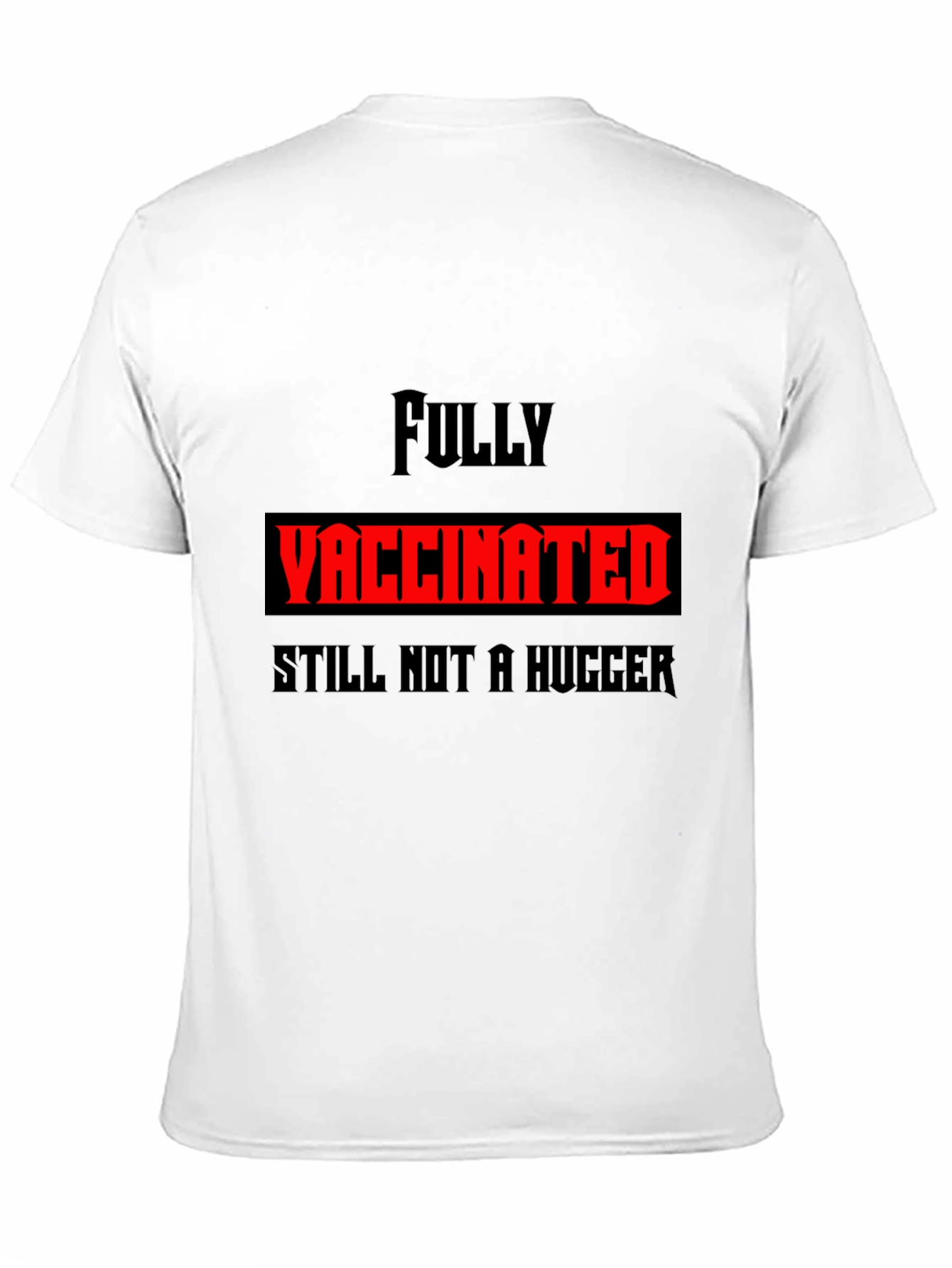 Fully Vaccinated Still Not a Hugger Graphic Tee