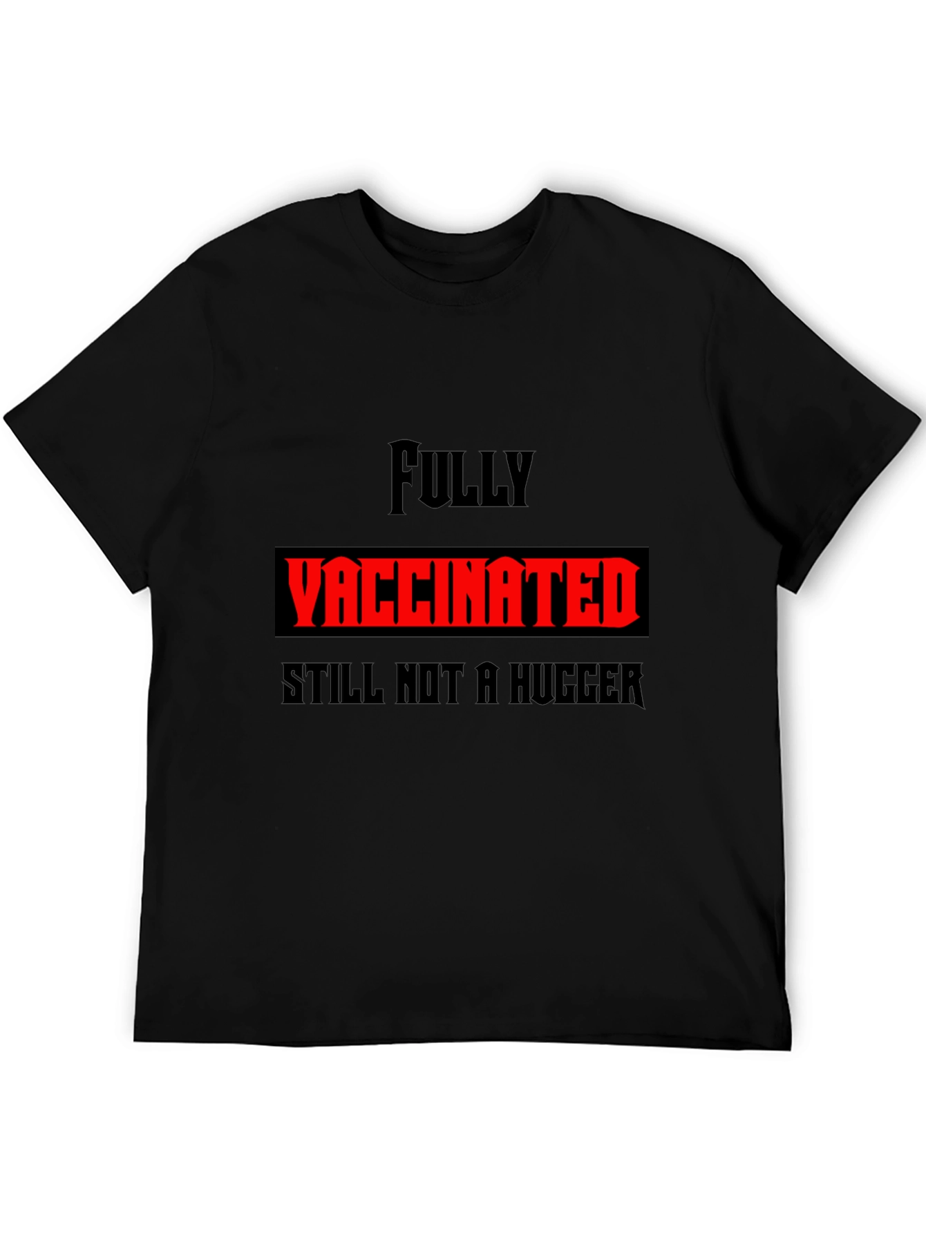 Fully Vaccinated Still Not a Hugger Graphic Tee