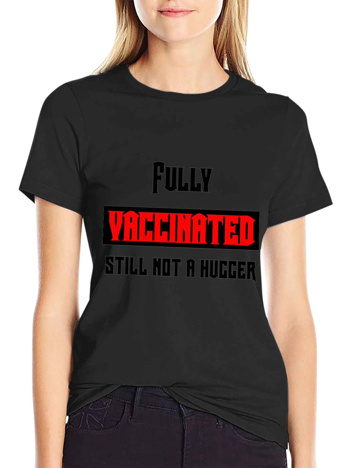 Fully Vaccinated Still Not a Hugger Graphic Tee