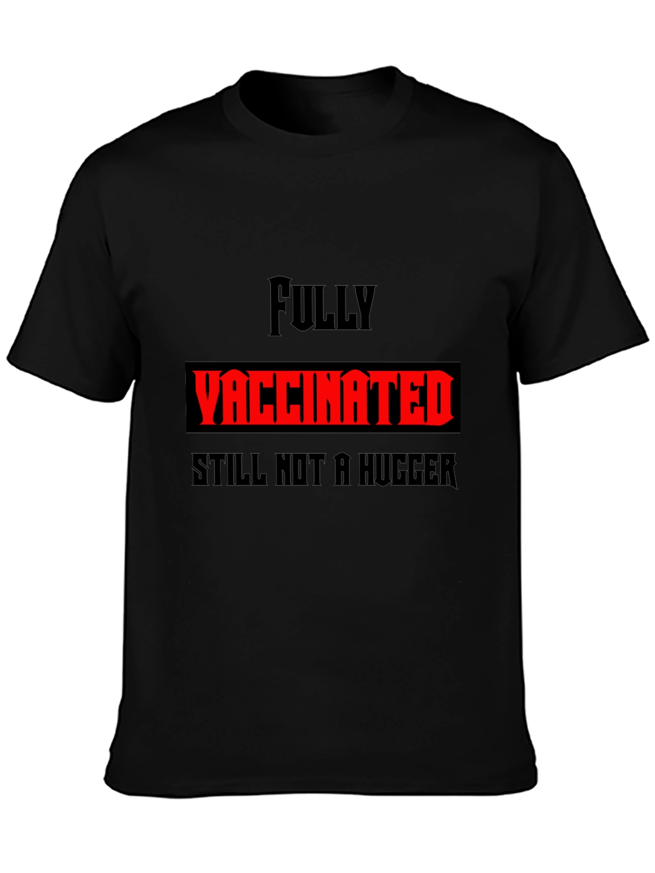 Fully Vaccinated Still Not a Hugger Graphic Tee