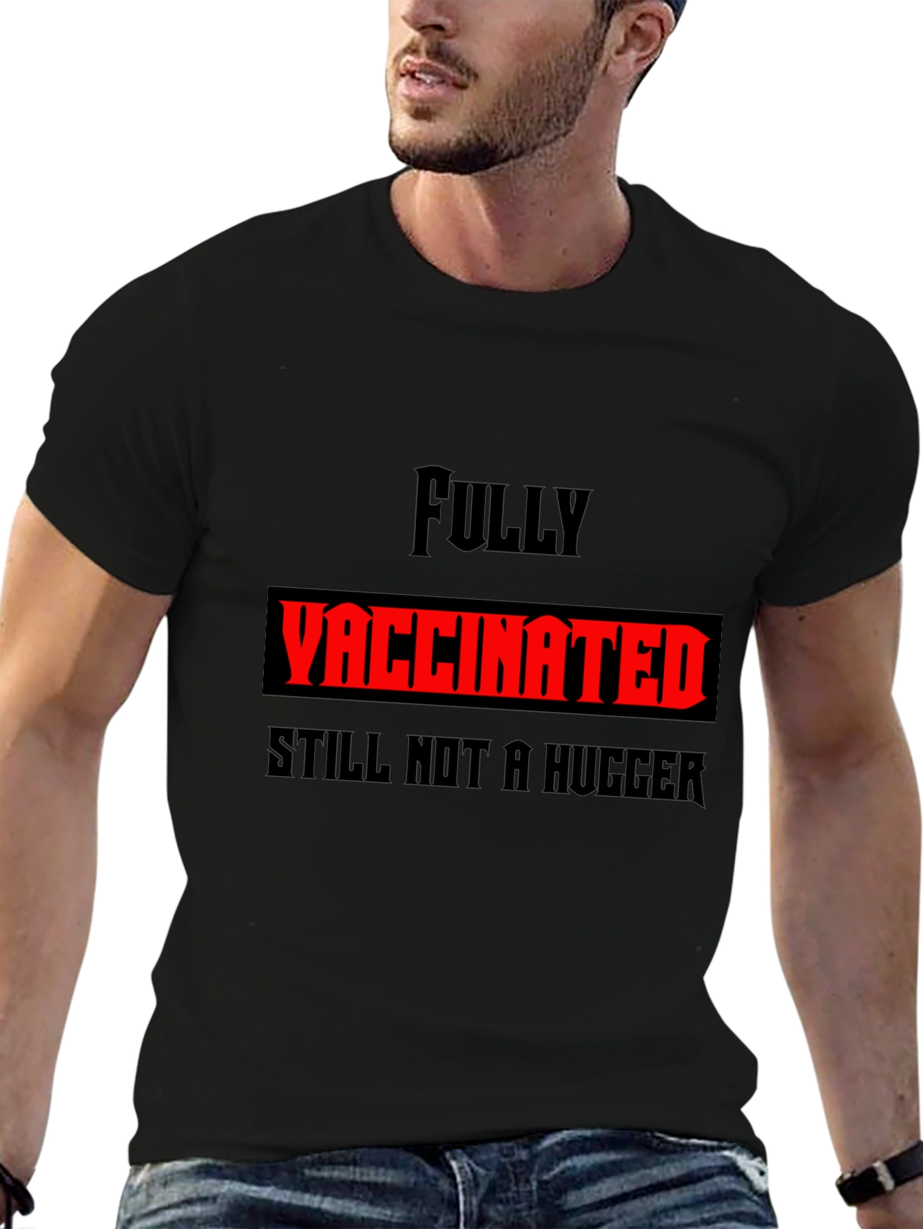 Fully Vaccinated Still Not a Hugger Graphic Tee