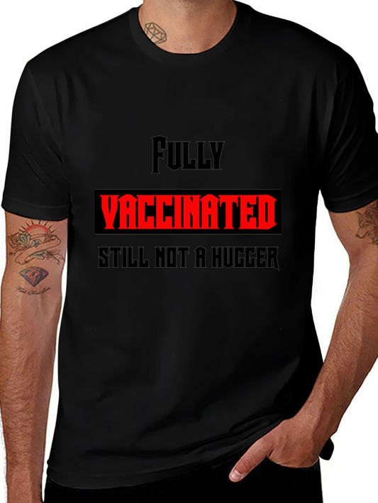 Fully Vaccinated Still Not a Hugger Graphic Tee