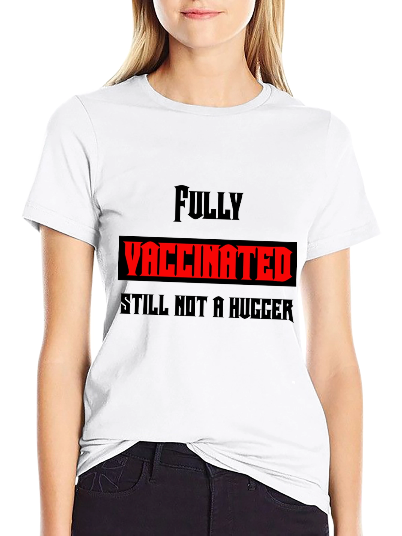 Fully Vaccinated Still Not a Hugger Graphic Tee