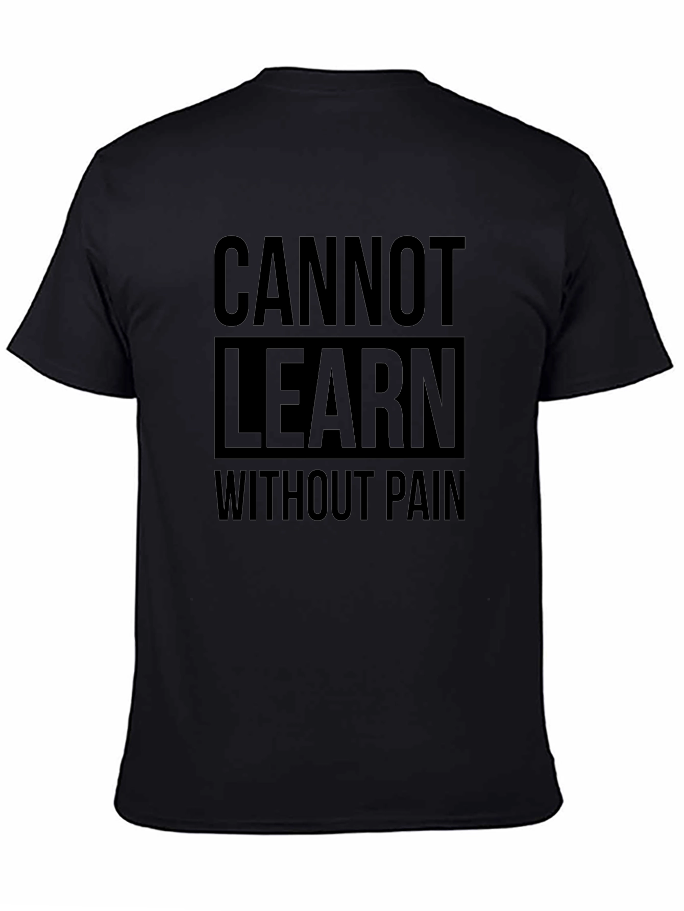 Cannot Learn Without Pain Black T-Shirt