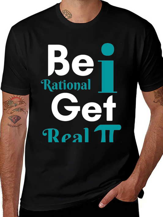 Be Rational Get Real Pi T-Shirt - Math Humor Tee
