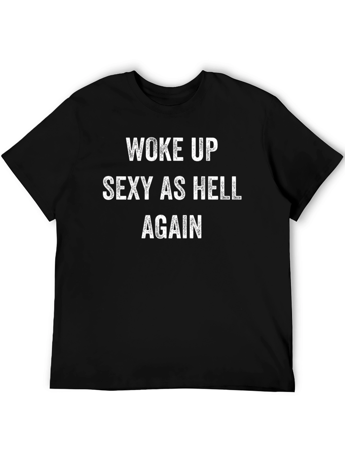 Woke Up Sexy As Hell Again Graphic Tee