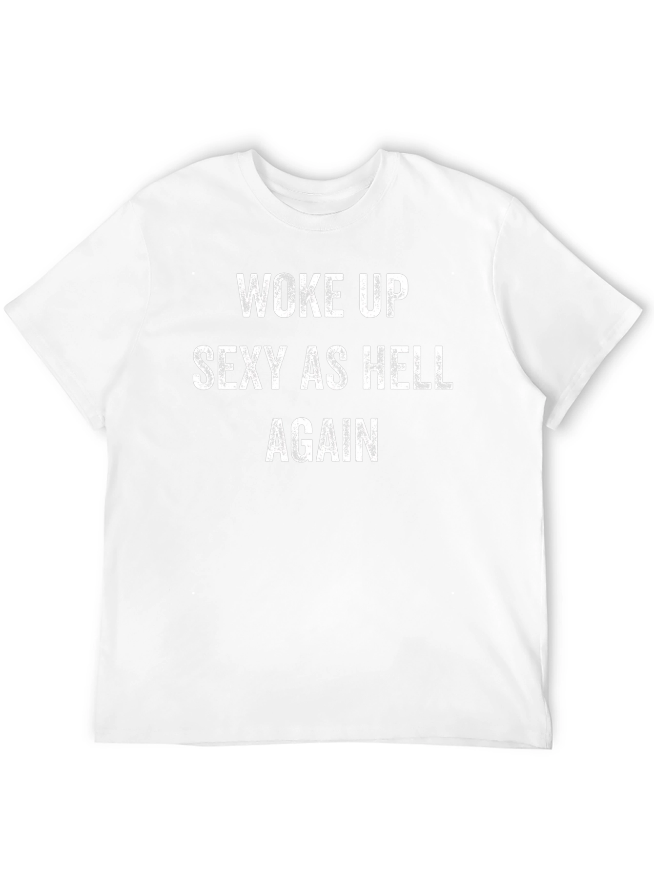Woke Up Sexy As Hell Again Graphic Tee