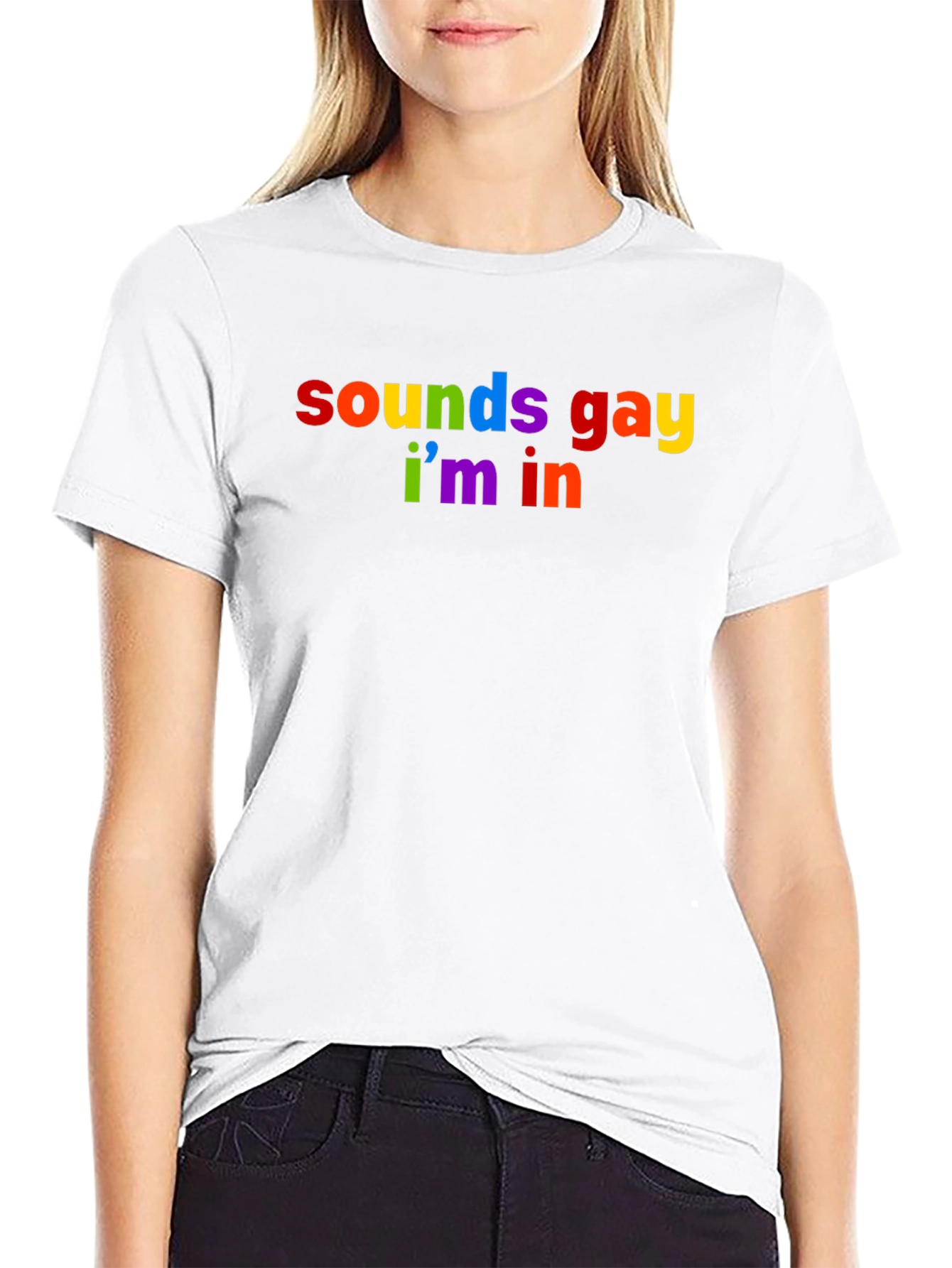 Sounds Gay Im In Rainbow T-Shirt