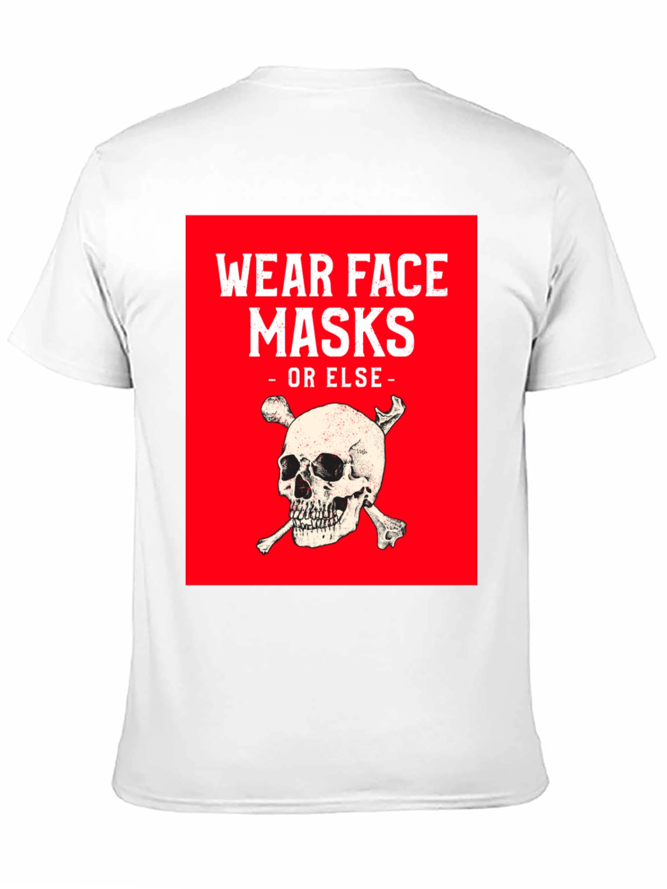 Wear Face Masks or Else T-Shirt