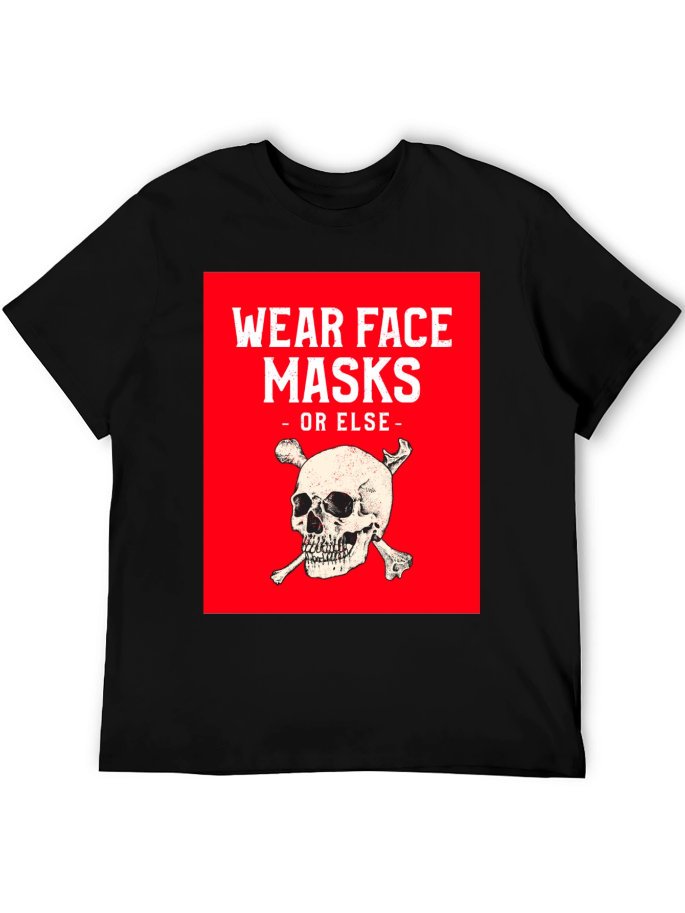 Wear Face Masks or Else T-Shirt